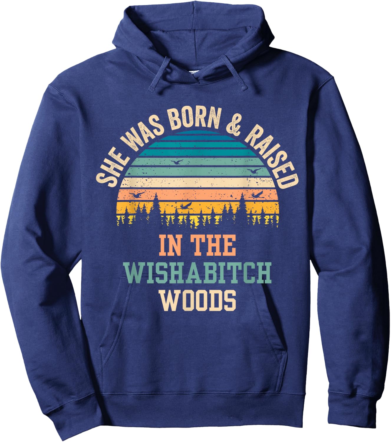 She Was Born And Raised In Wishabitch Woods Hoodie - Hoodie | Navy