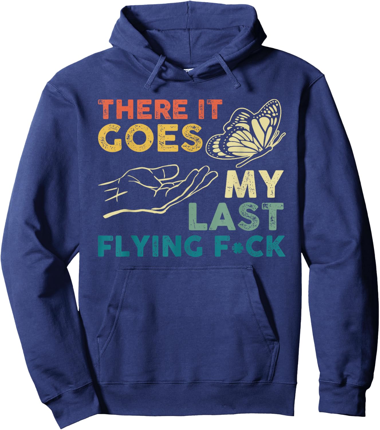 There It Goes My Last Flying F-ck Funny Sarcastic Hoodie - Hoodie | Navy