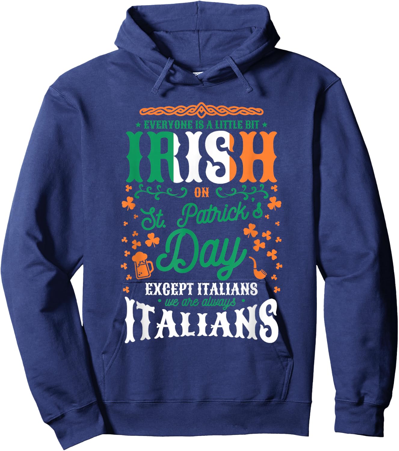 Everyone Is A Little Bit Irish On St. Patrick's Day Italian Hoodie - Hoodie | Navy