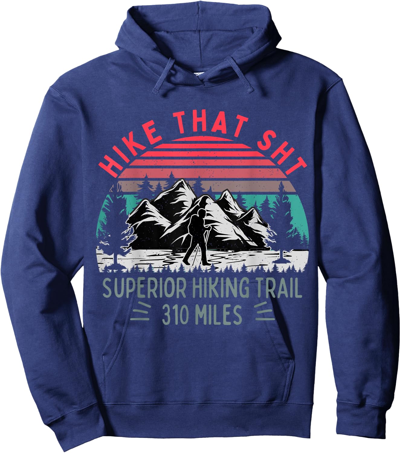 Hike that SHT, Superior Hiking Trail Funny Hiker Mountain Hoodie - Hoodie | Navy