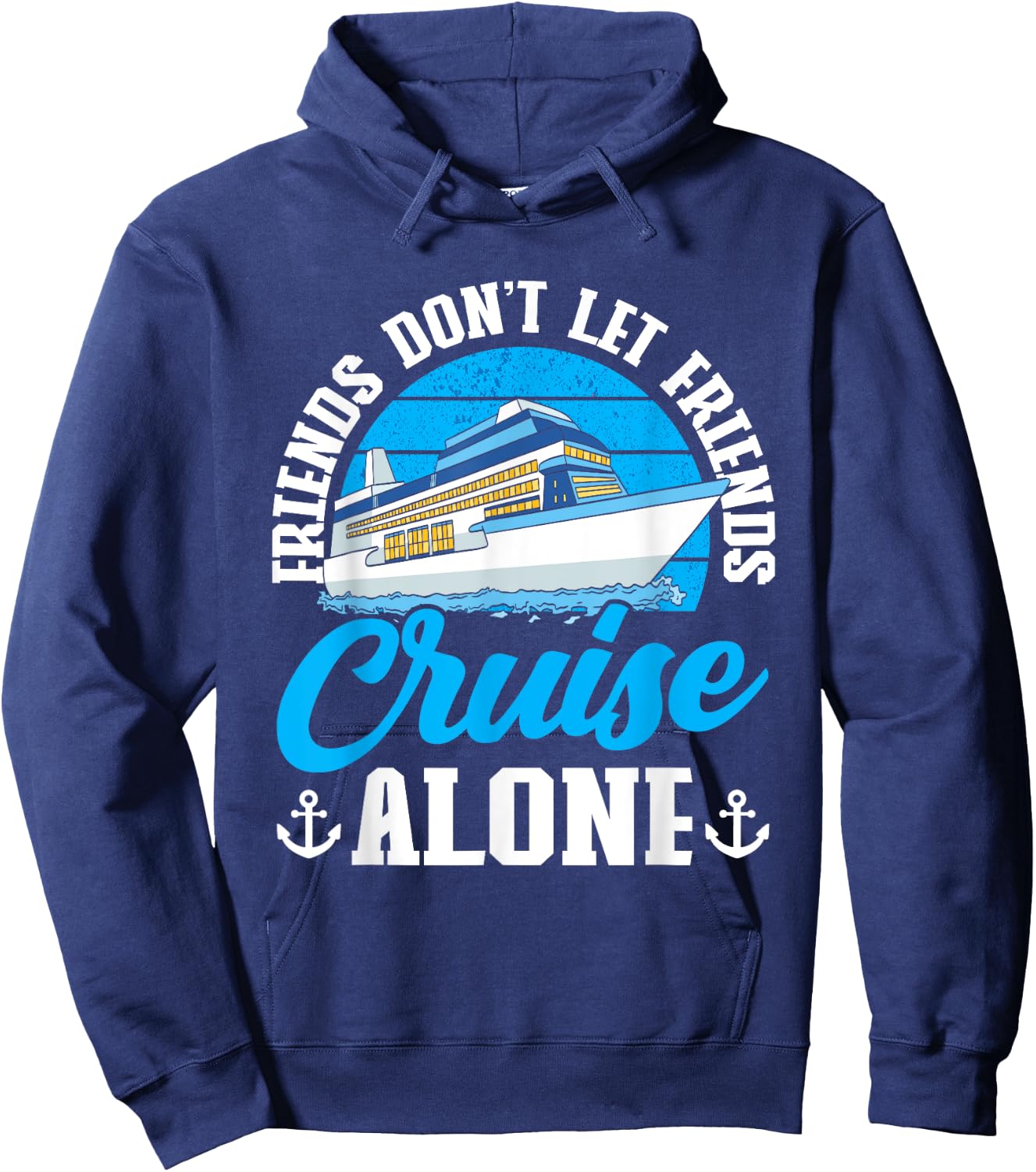 Cruising Boat Friends don't let friends cruise alone Cruise Hoodie - Hoodie | Navy
