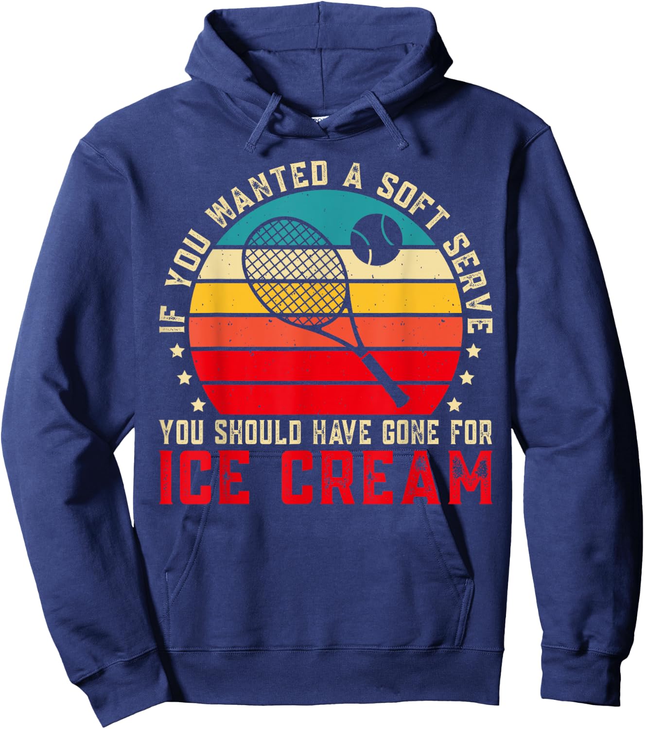 If You Wanted A Soft Serve Funny Tennis player Tennis Lover Hoodie - Hoodie | Navy