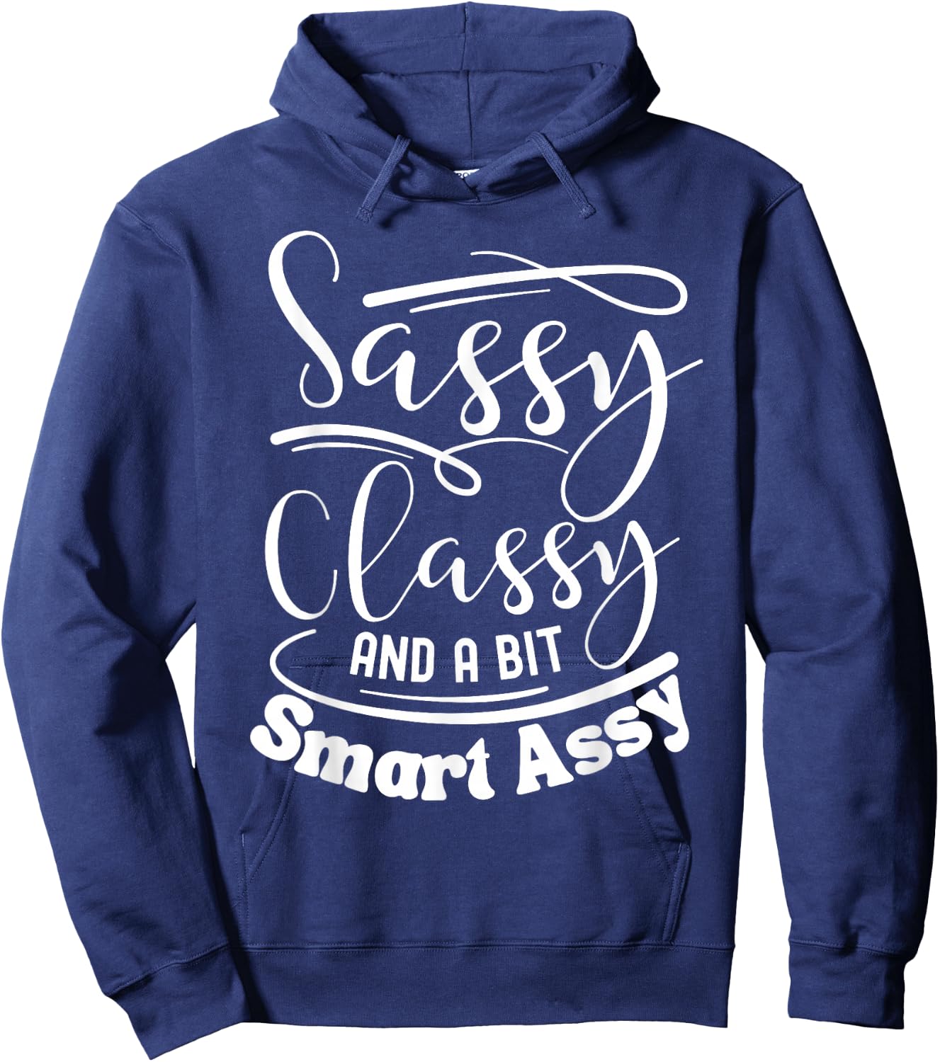 Classy sassy and a bit smart assy women motivational Hoodie - Hoodie | Navy