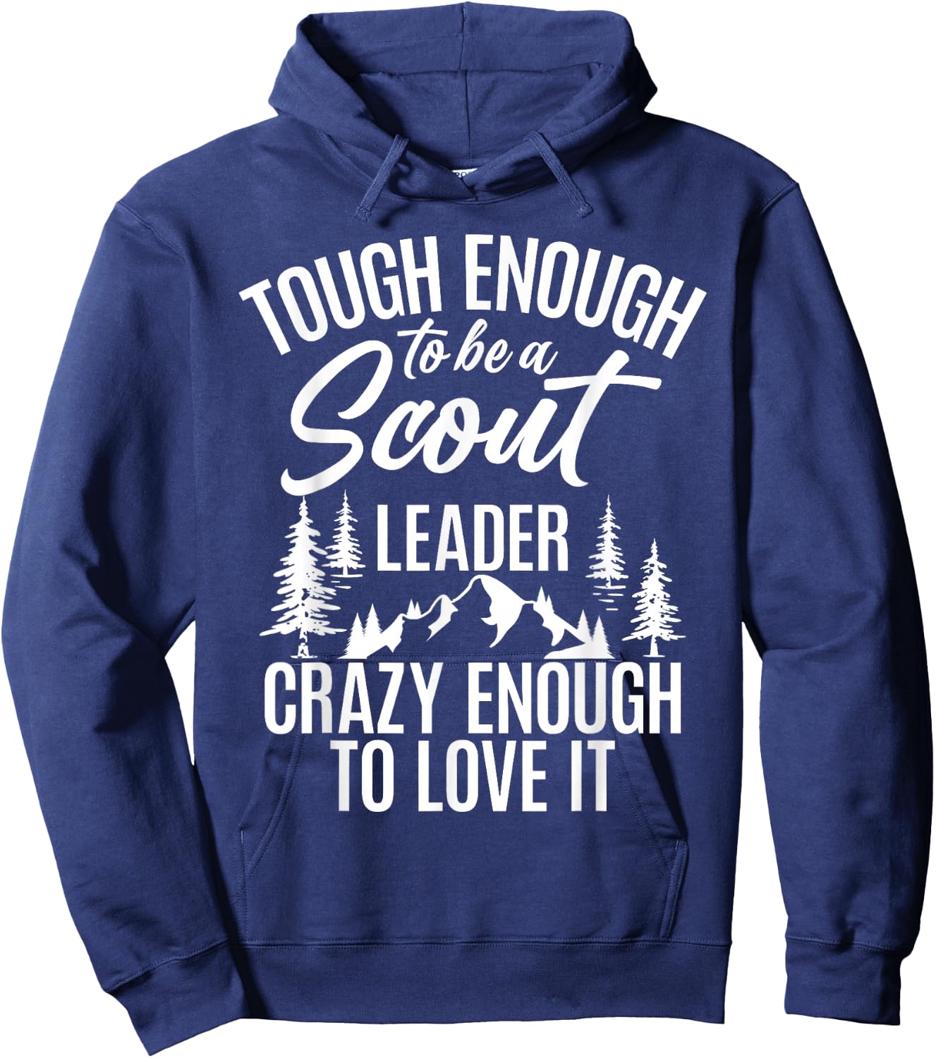 Tough Enough To Be A Scout Leader Crazy Enough To Love It Hoodie - Hoodie | Navy