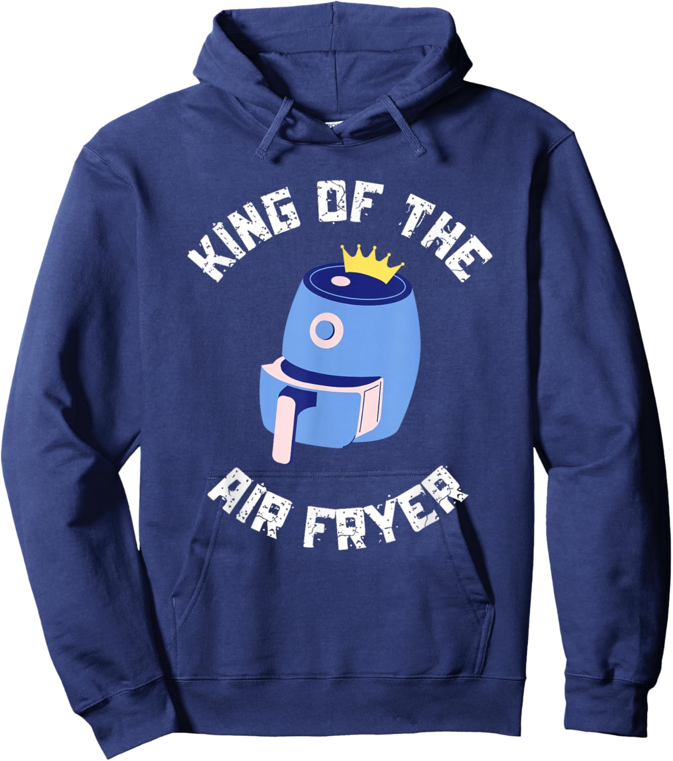 King of the Air Fryer Funny Chef Gift Air Fryer Hoodie - Hoodie | Navy