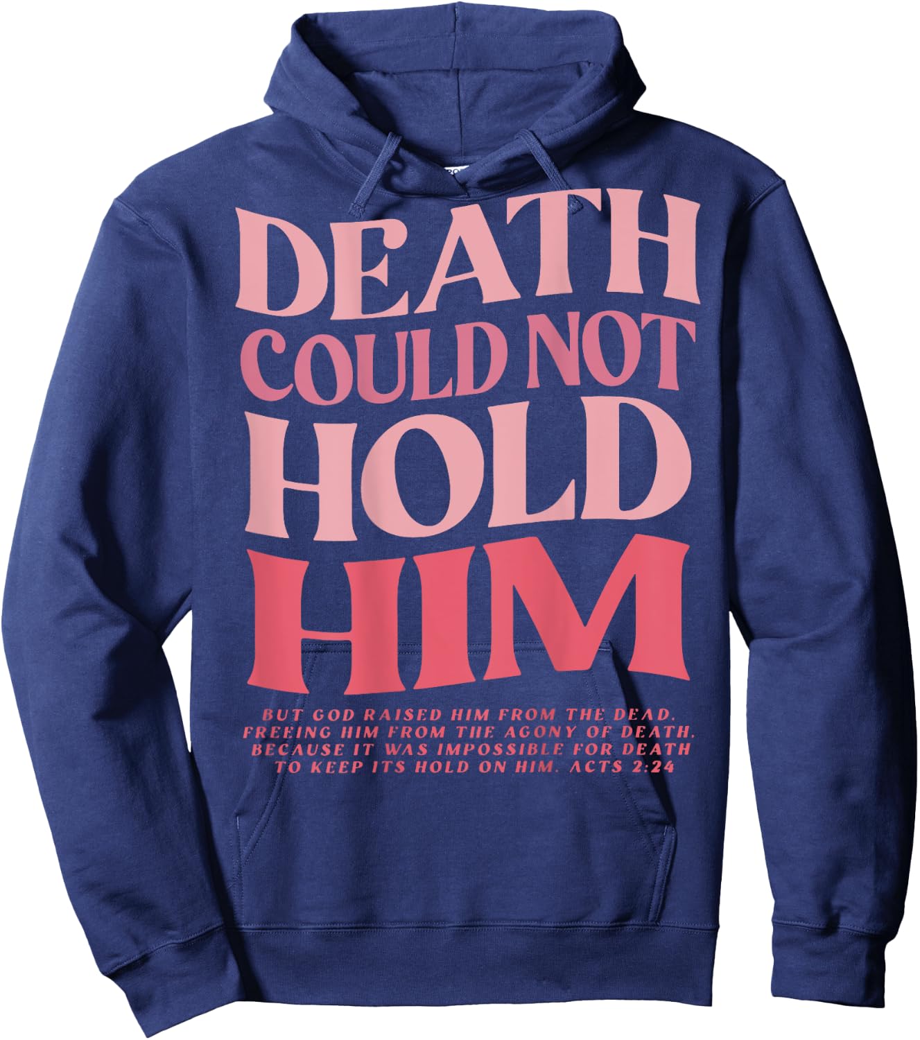 Death Could Not Hold Him But God Raised Him (On Back) Hoodie - Hoodie | Navy