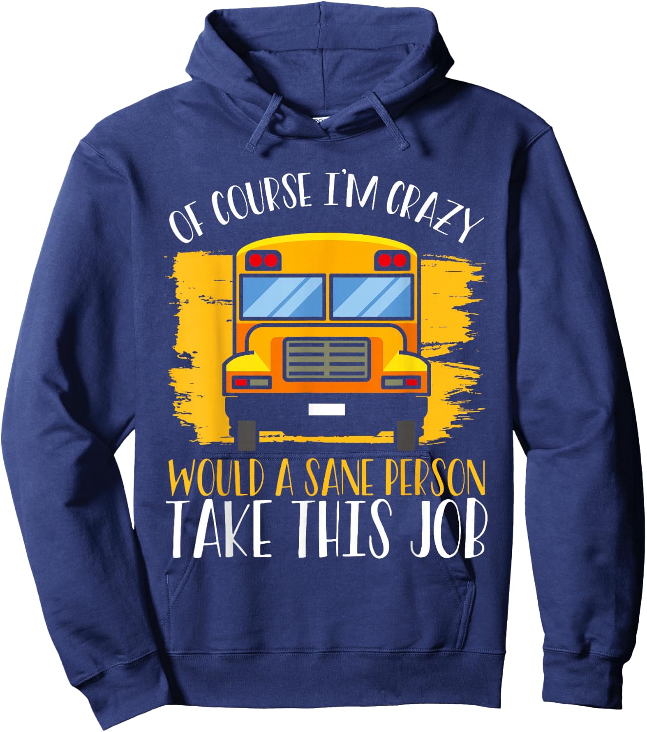 Hilarious Schoolbus Driver Saying - School Bus Driver Joke Hoodie - Hoodie | Navy