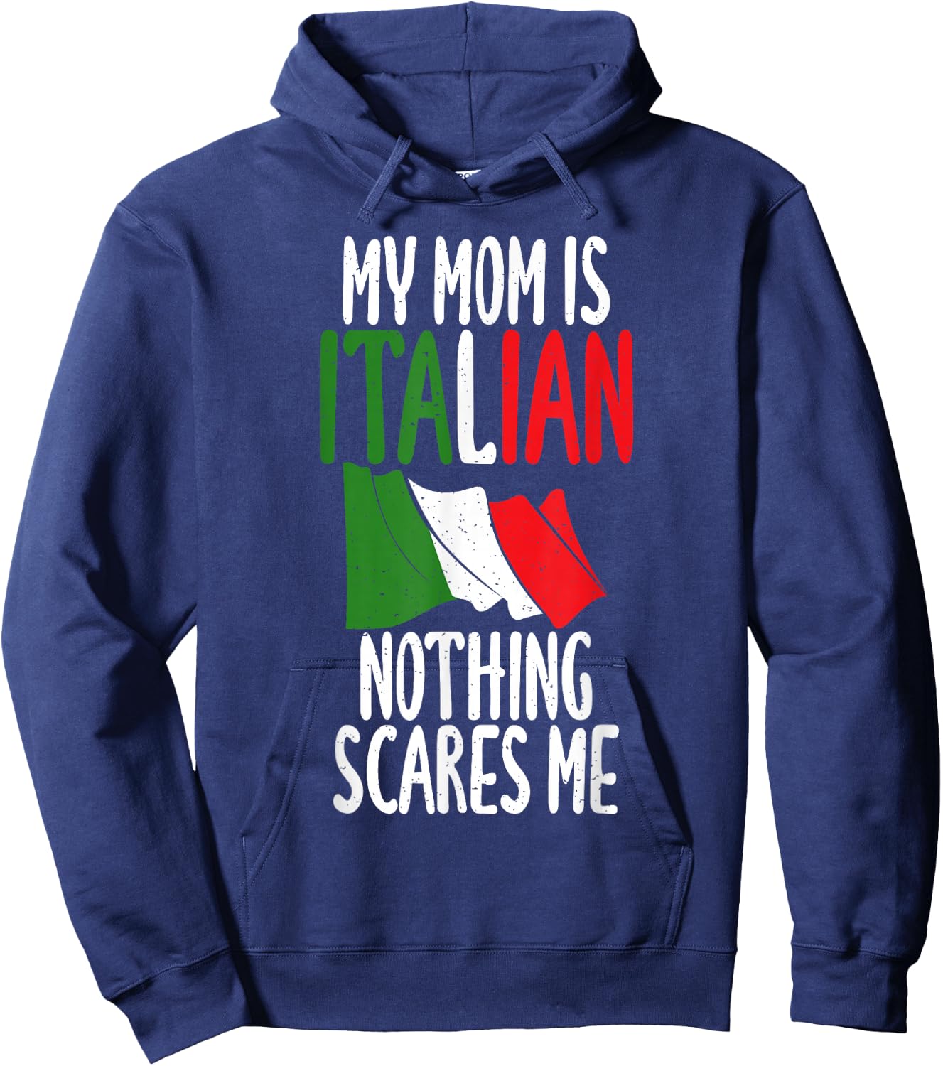 Italian Flag My Mom is Italian nothing scares me Italian Hoodie - Hoodie | Navy