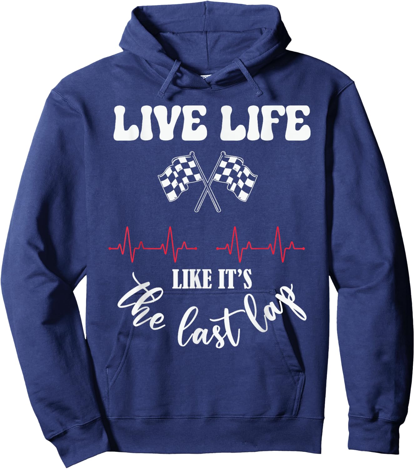 Live Life Like Its The Last Lap Funny Car Racing Hoodie - Hoodie | Navy