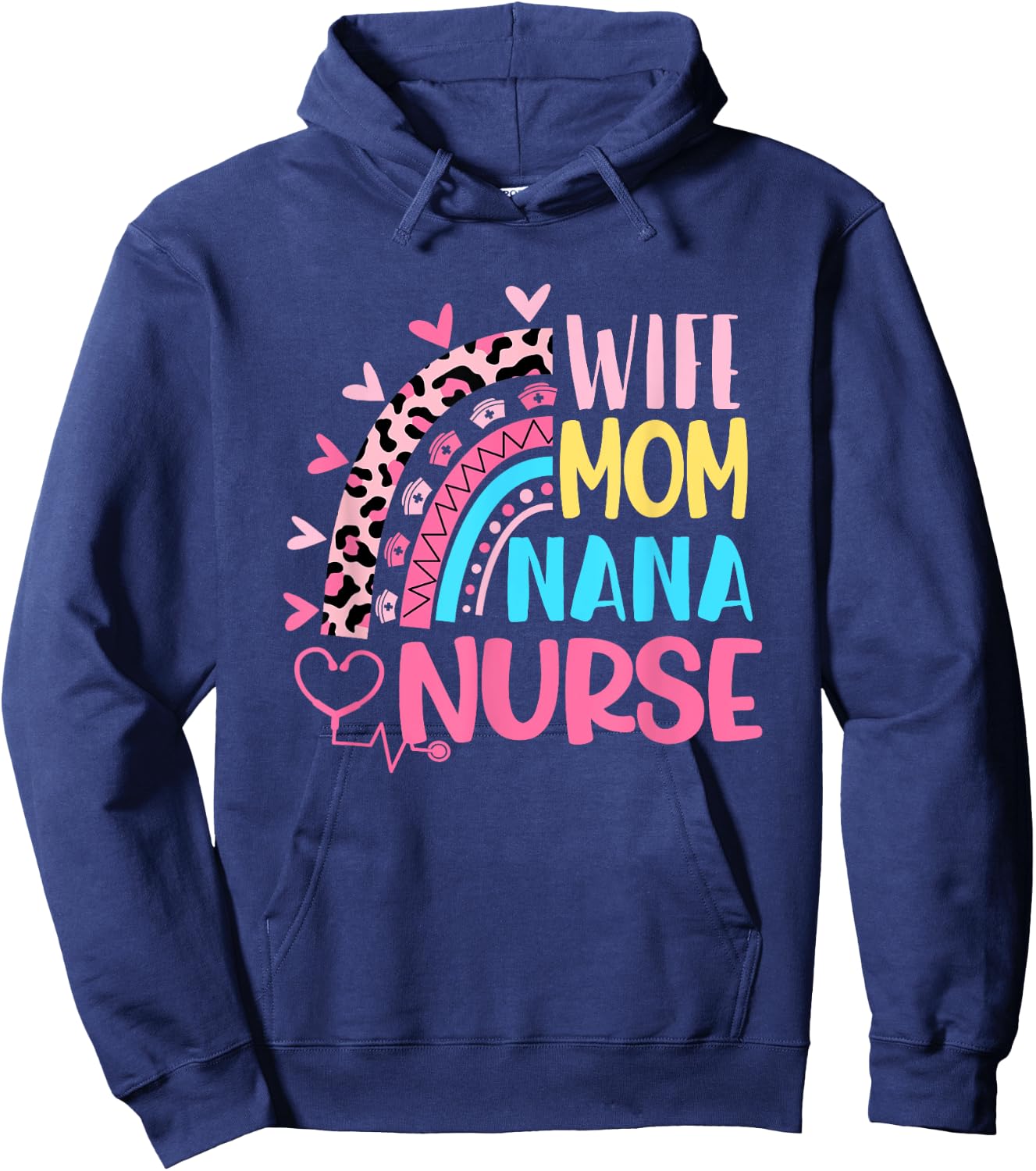 Wife Mom Nana Nurse Mothers Day Nurses Day Leopard Rainbow Hoodie - Hoodie | Navy