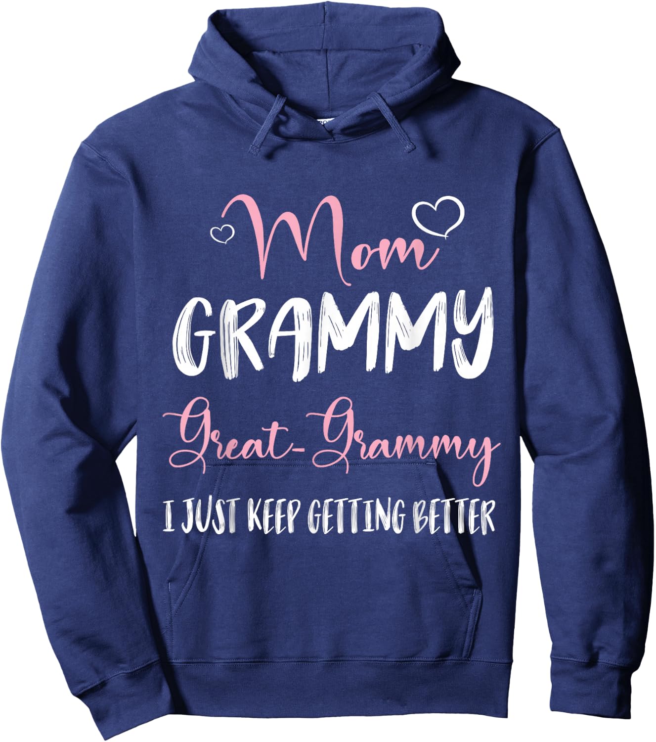 Hearts Mom Grammy Great Grammy I Just Keep Getting Better Hoodie - Hoodie | Navy