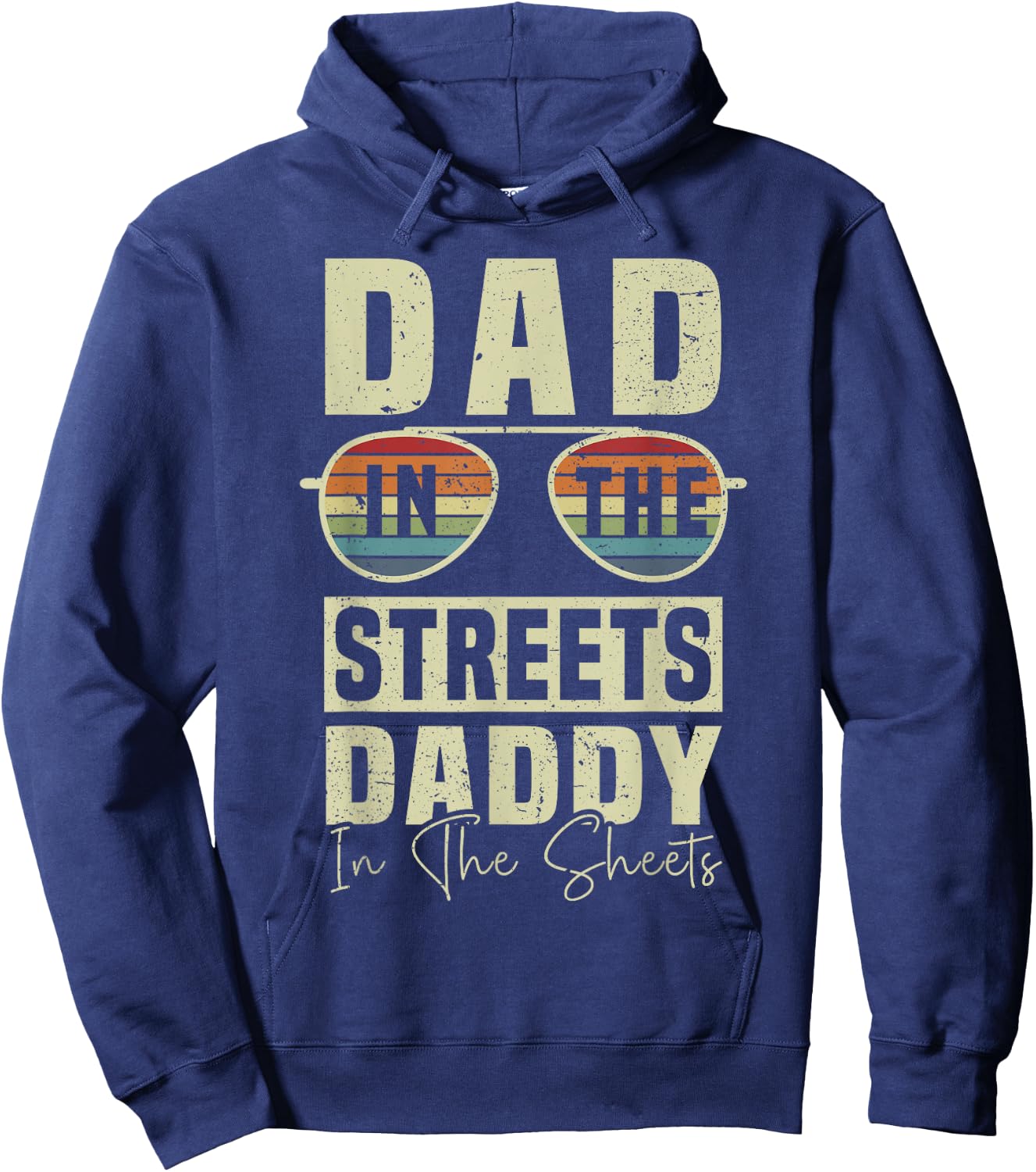 Funny Father Quote Dad In The Streets Daddy In The Sheets Hoodie - Hoodie | Navy
