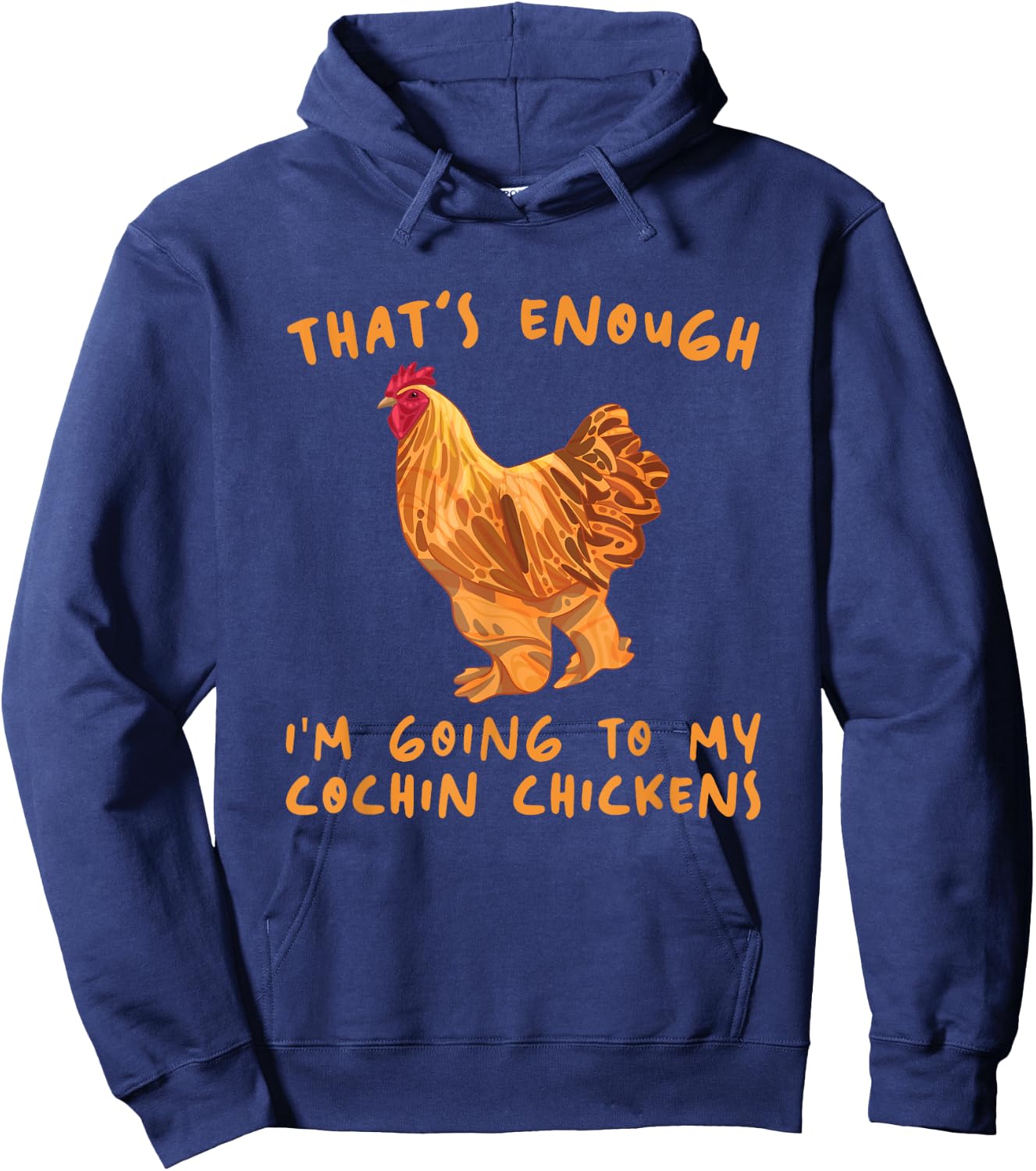 That's Enough I'm Going - Farmer Breeder Cochin Chicken Hoodie - Hoodie | Navy