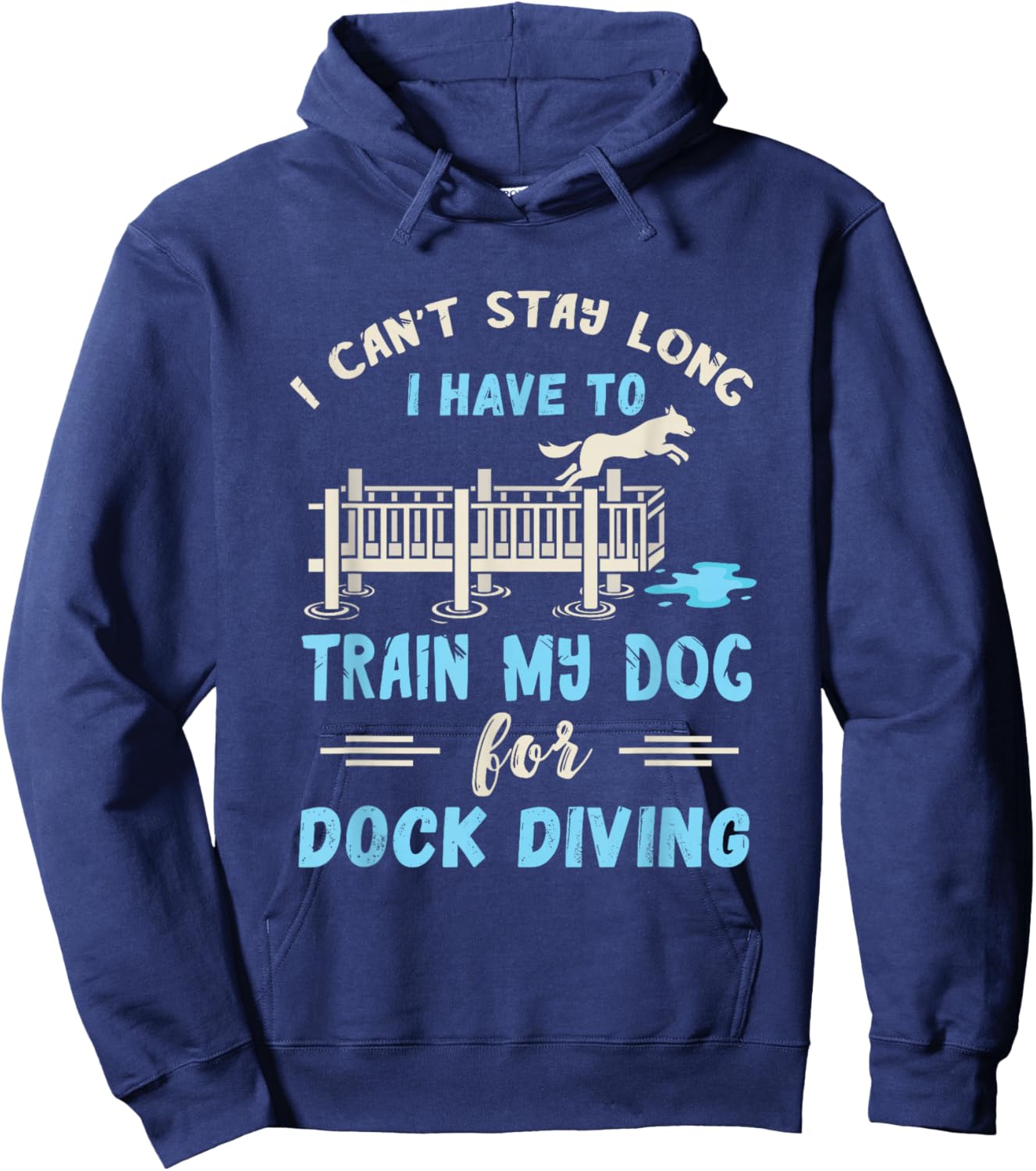 Dock Diving I Can't Stay Long Dog Dock Diving Dog Jumping Hoodie - Hoodie | Navy
