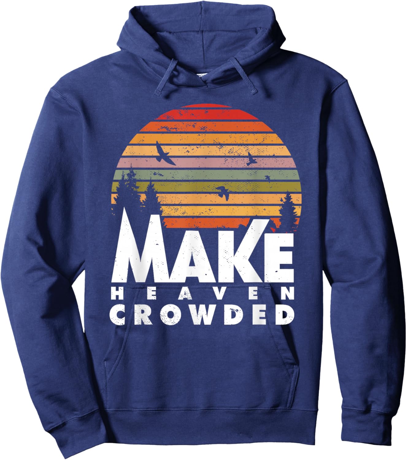Make Heaven Crowded Religious Christian Quote Faith In Jesus Hoodie - Hoodie | Navy