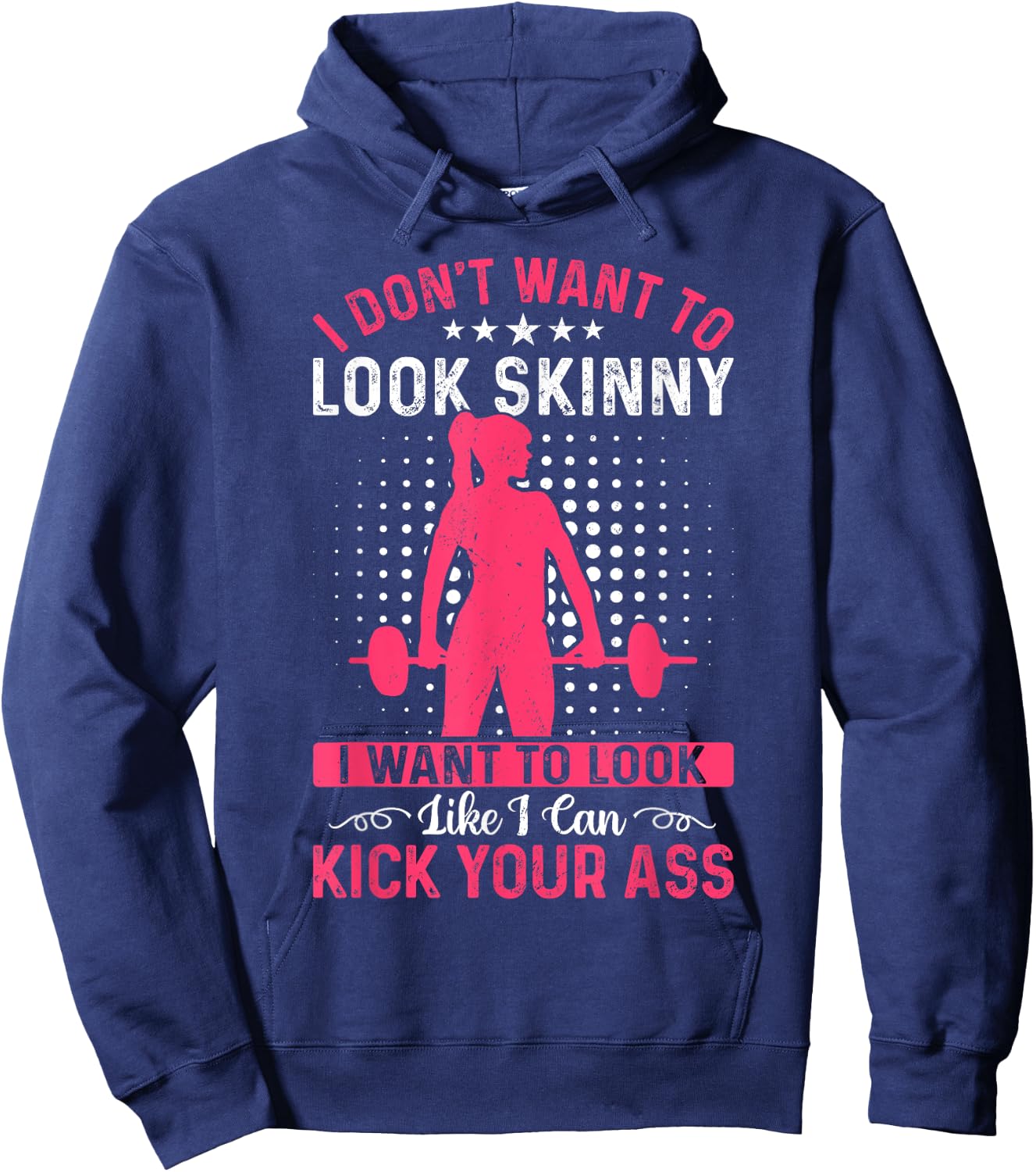 I Don't Want To Look Skinny Funny Workout Kick Your Gym Ass Hoodie - Hoodie | Navy