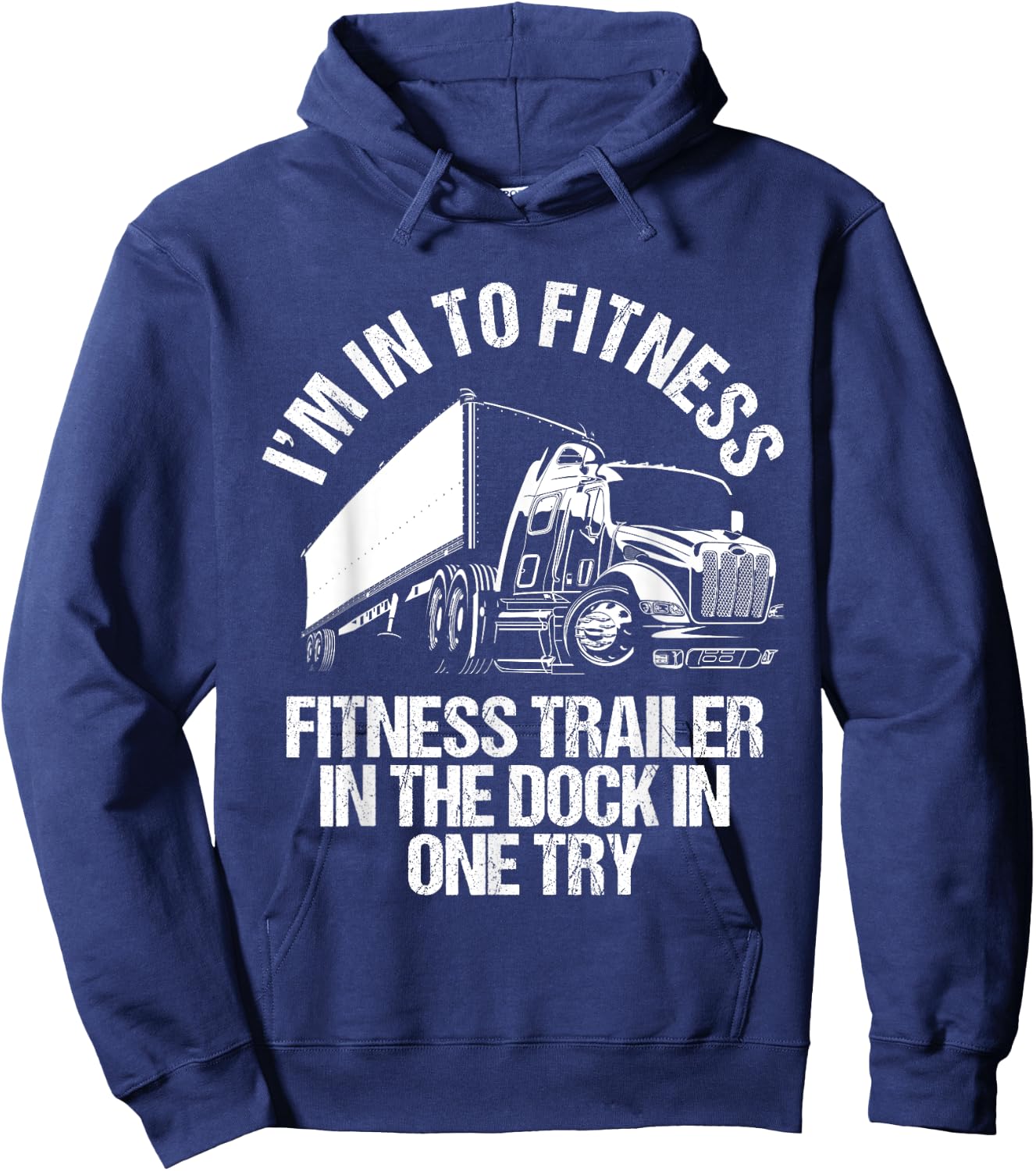 I'm Into Fitness Trucker Driving Big 18 Wheeler Truck Funny Hoodie - Hoodie | Navy