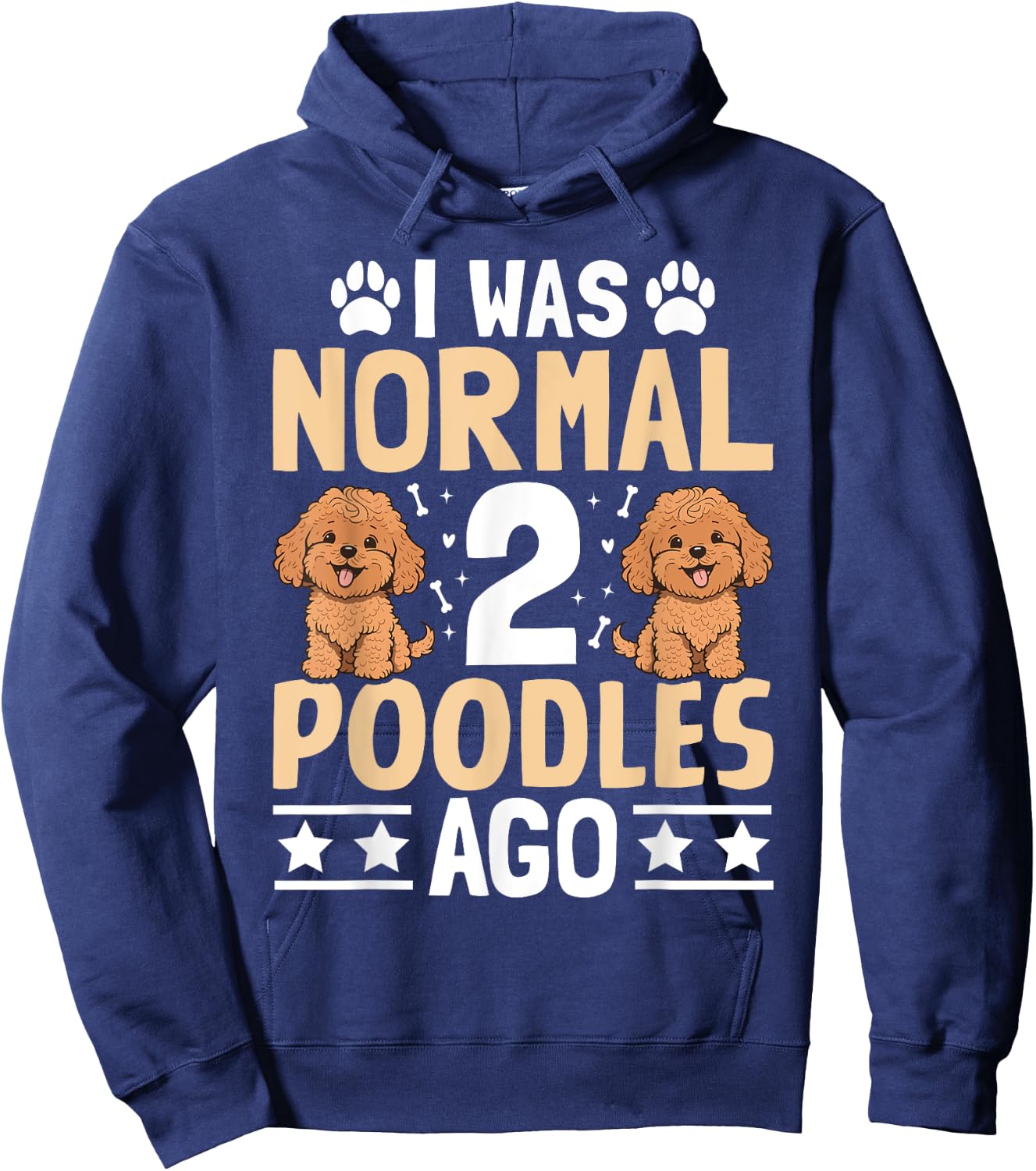 I was normal 2 Poodles ago - Pet Dog Breed Pet Paw Men Women Girls Kids Hoodie - Hoodie | Navy