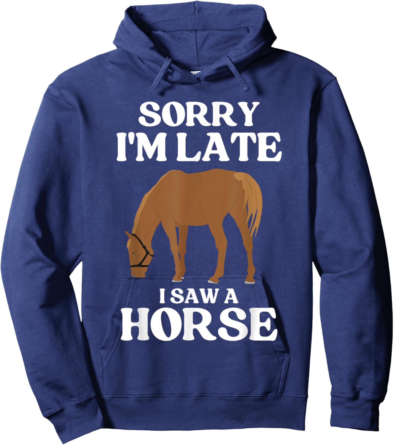 Sorry I'M Late I Saw A Horse Hoodie - Hoodie | Navy