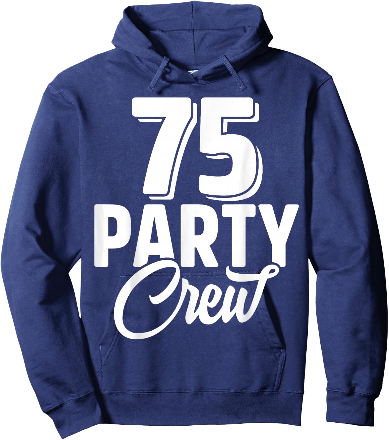 75 Party Crew Squad 75th Birthday 75 Year Old Birthday Group Hoodie - Hoodie | Navy