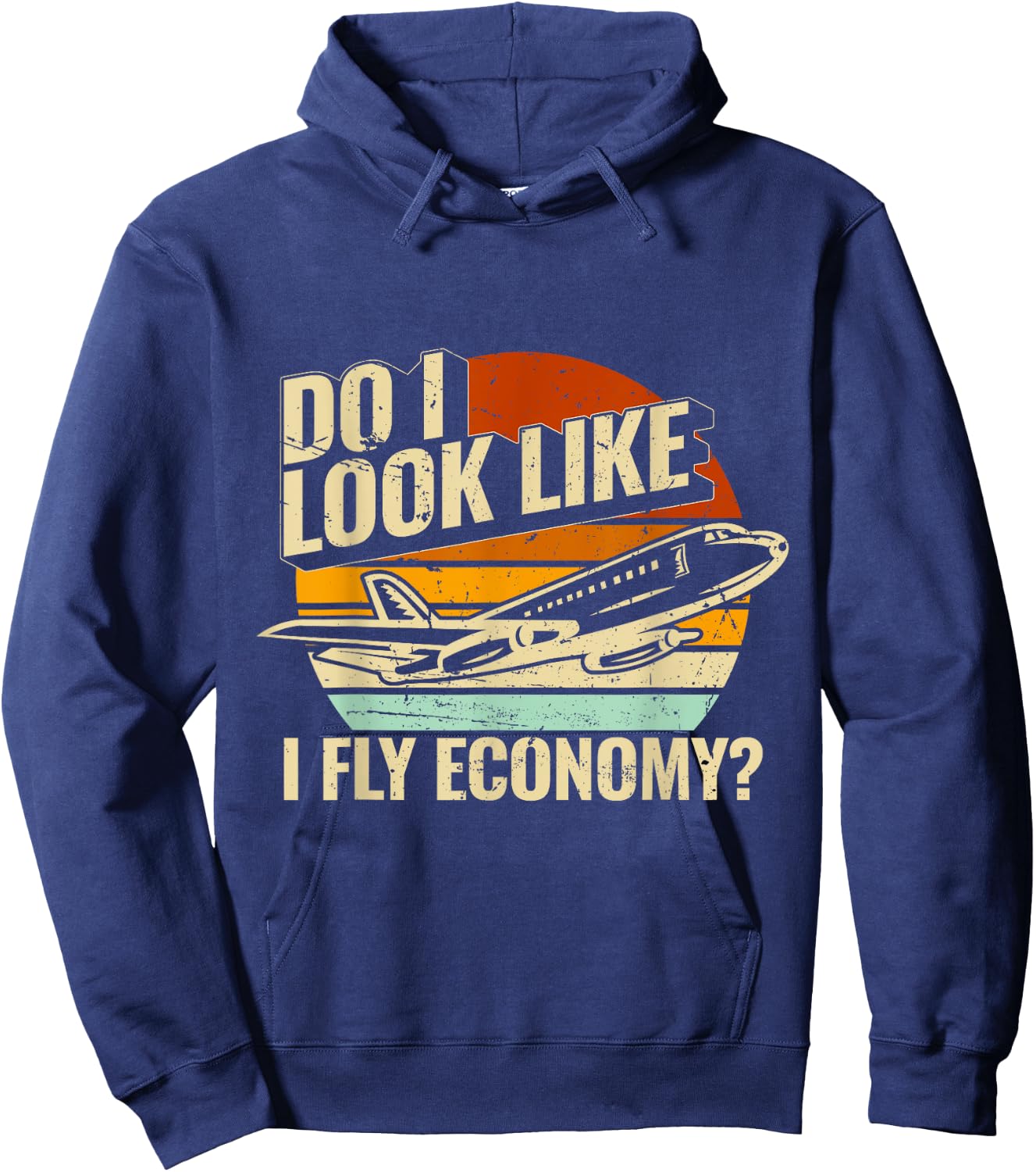 Do I Look Like I Fly Economy Design Travel Traveling Funny Hoodie - Hoodie | Navy