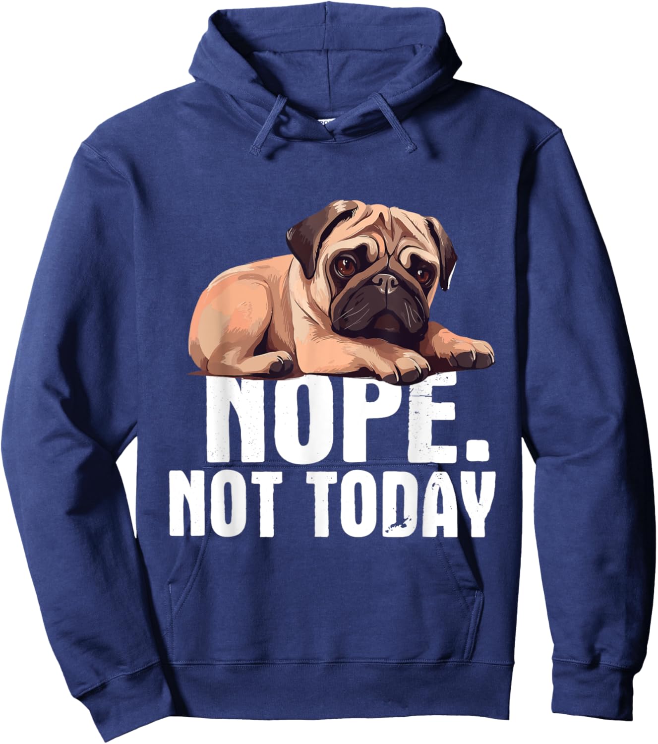 Funny Pug Shirts - Nope Not Today Pug Lover Dog Owner Pet Trainer Breeder -Adults Black Short Sleeve Cotton Blend Casual Novelty Small Hoodie - Hoodie | Navy