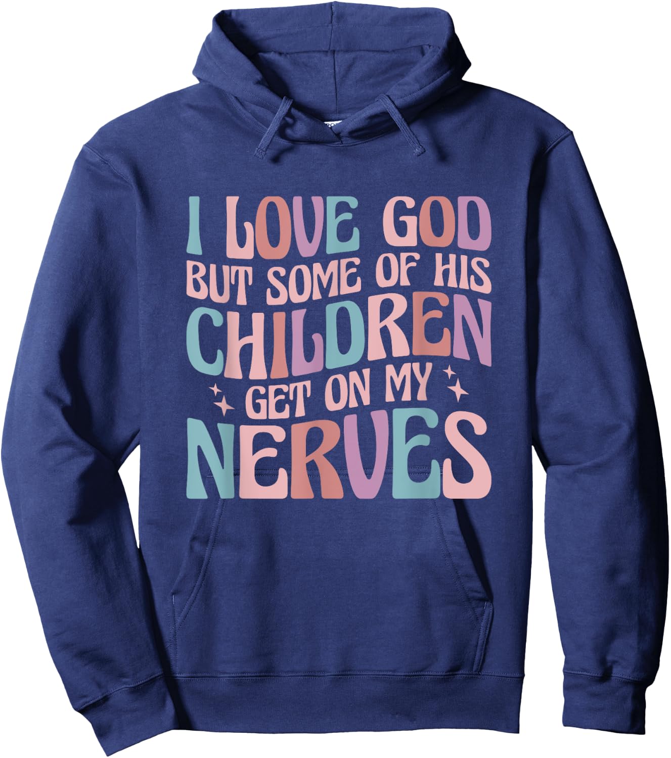 I love God But Some of His Children Get On My Nerves Hoodie - Hoodie | Navy