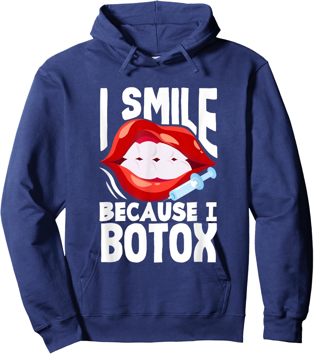 Lip Filler I Smile Because I Botox Funny Lip Augmentation Hoodie - Hoodie | Navy