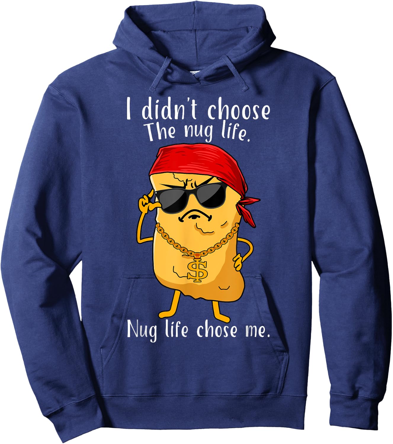 I Didn't Choose The Nug Life, Nug Life Chose Me Nugget Hoodie - Hoodie | Navy