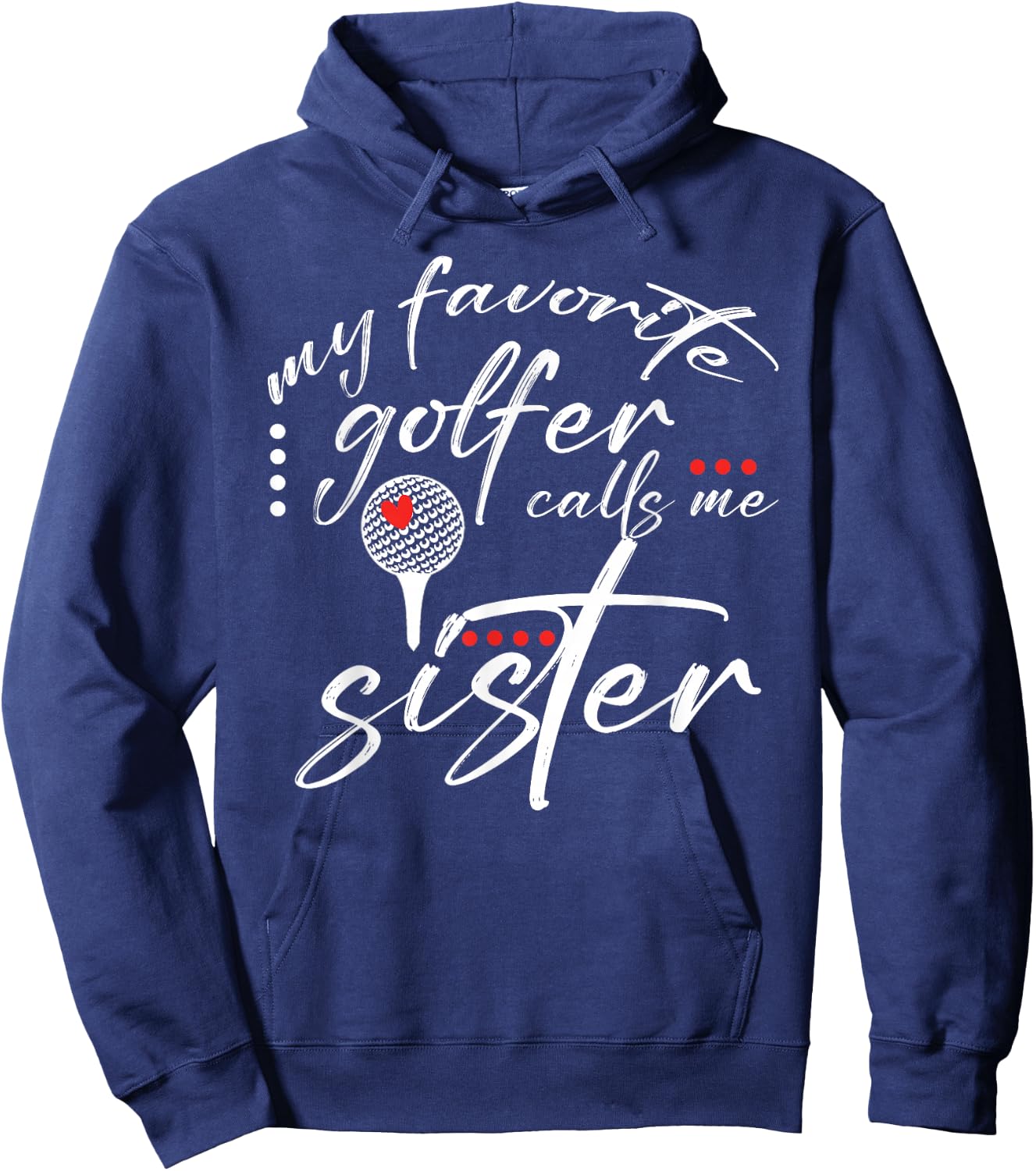 My Favorite Golfer Calls Me Sister Funny Golf Lover Family Hoodie - Hoodie | Navy