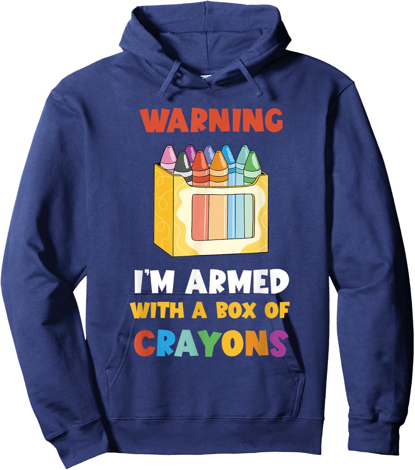 Warning I'm Armed Kindergarten Students Crayons Crayon Hoodie - Hoodie | Navy