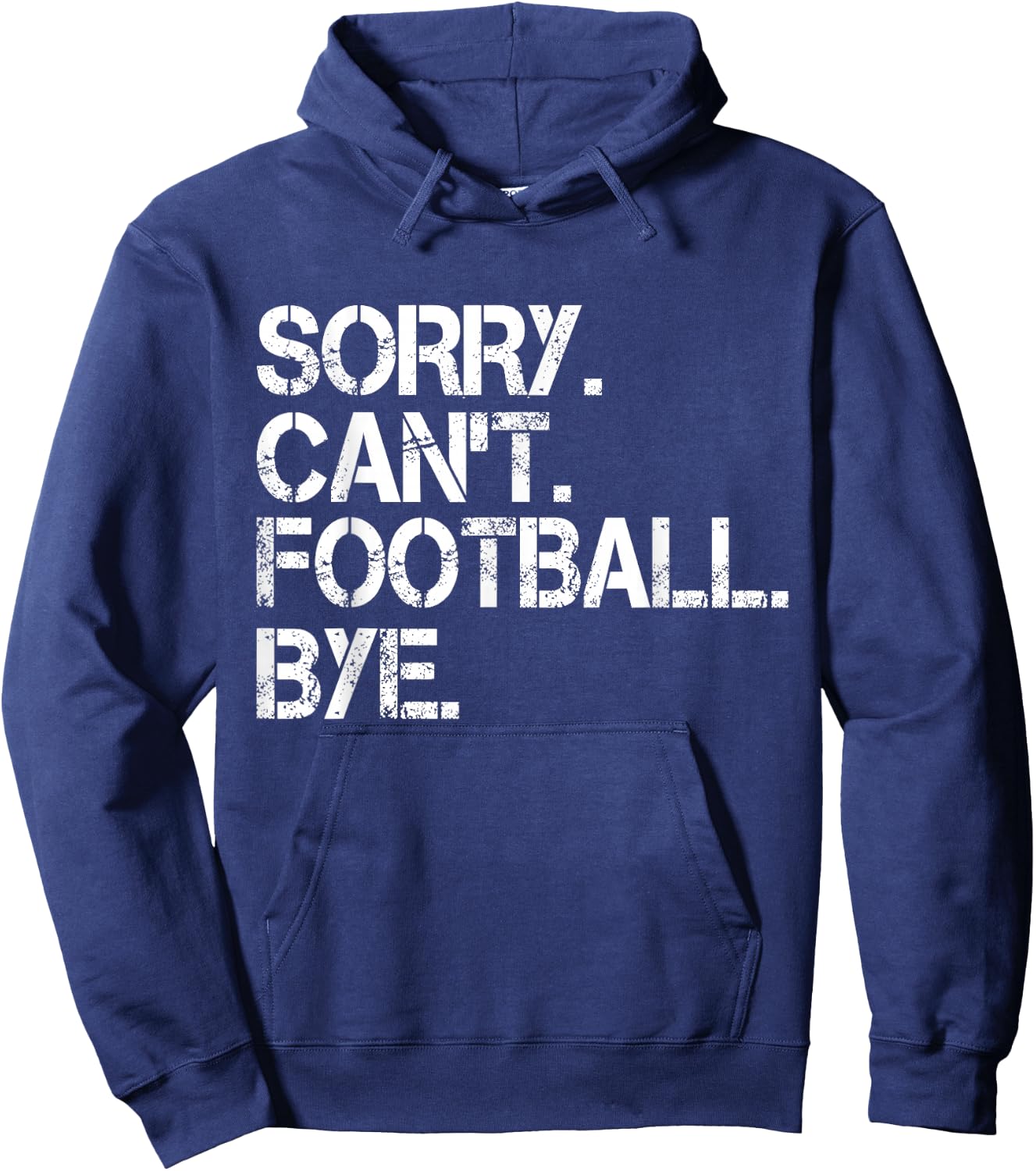 Sorry Can't Football Bye Hoodie - Hoodie | Navy