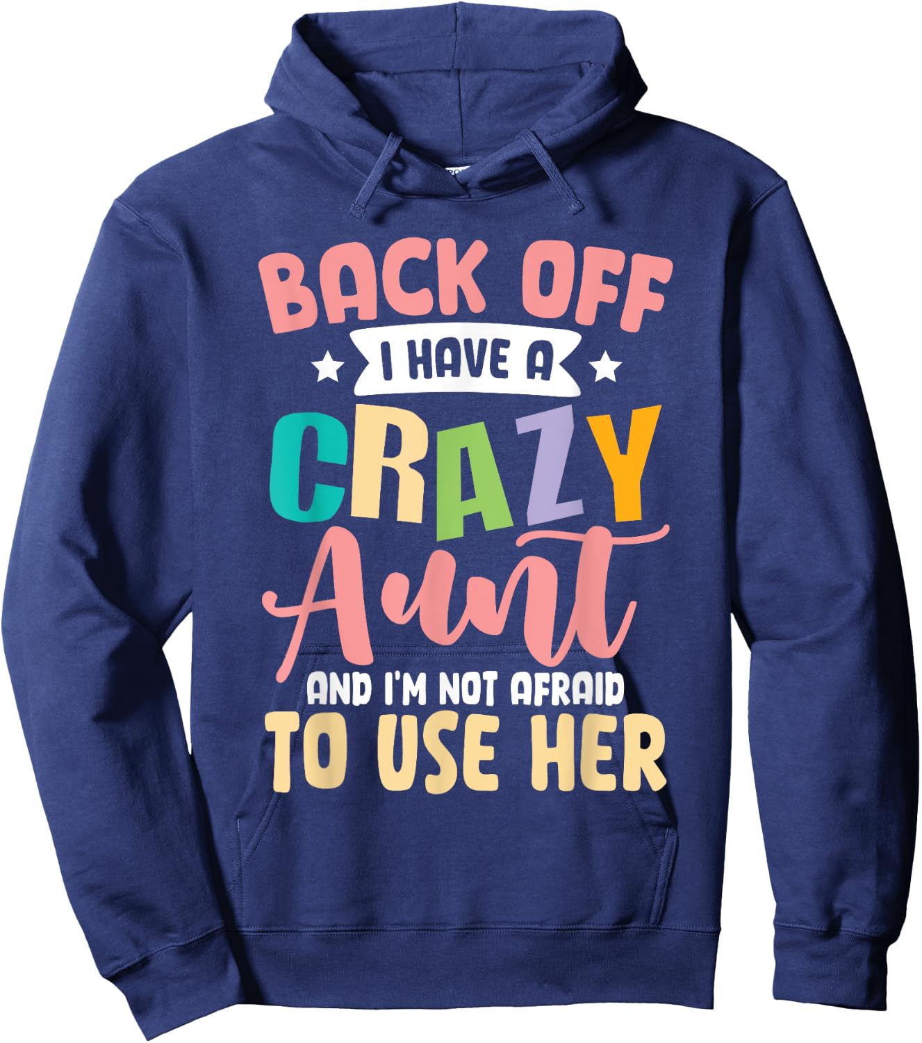 Back Off I Have A Crazy Aunt And I'm Not Afraid To Use Her Hoodie - Hoodie | Navy