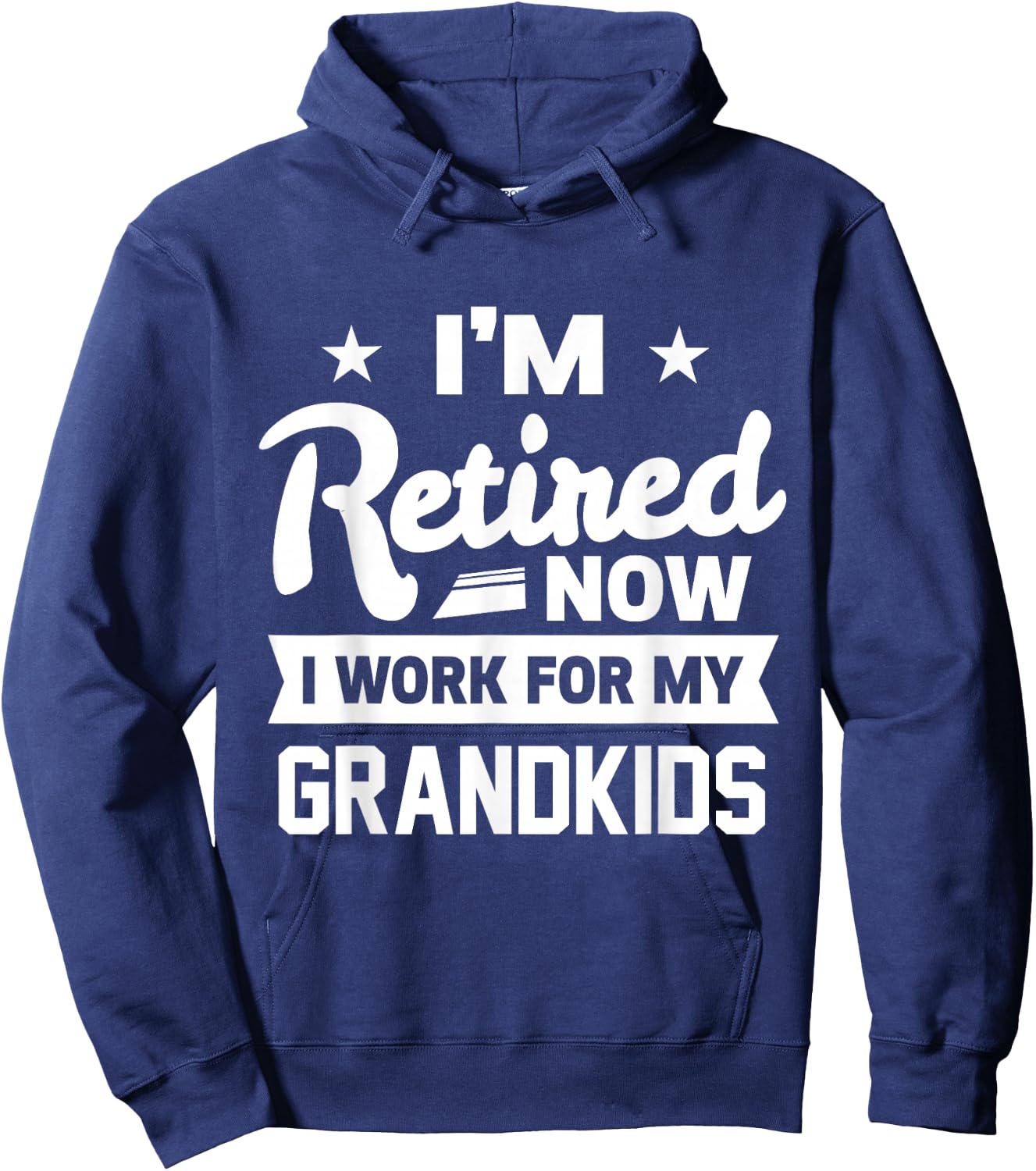 Retired Now I Work For My Grandkids Funny Retirement Grandpa Hoodie - Hoodie | Navy
