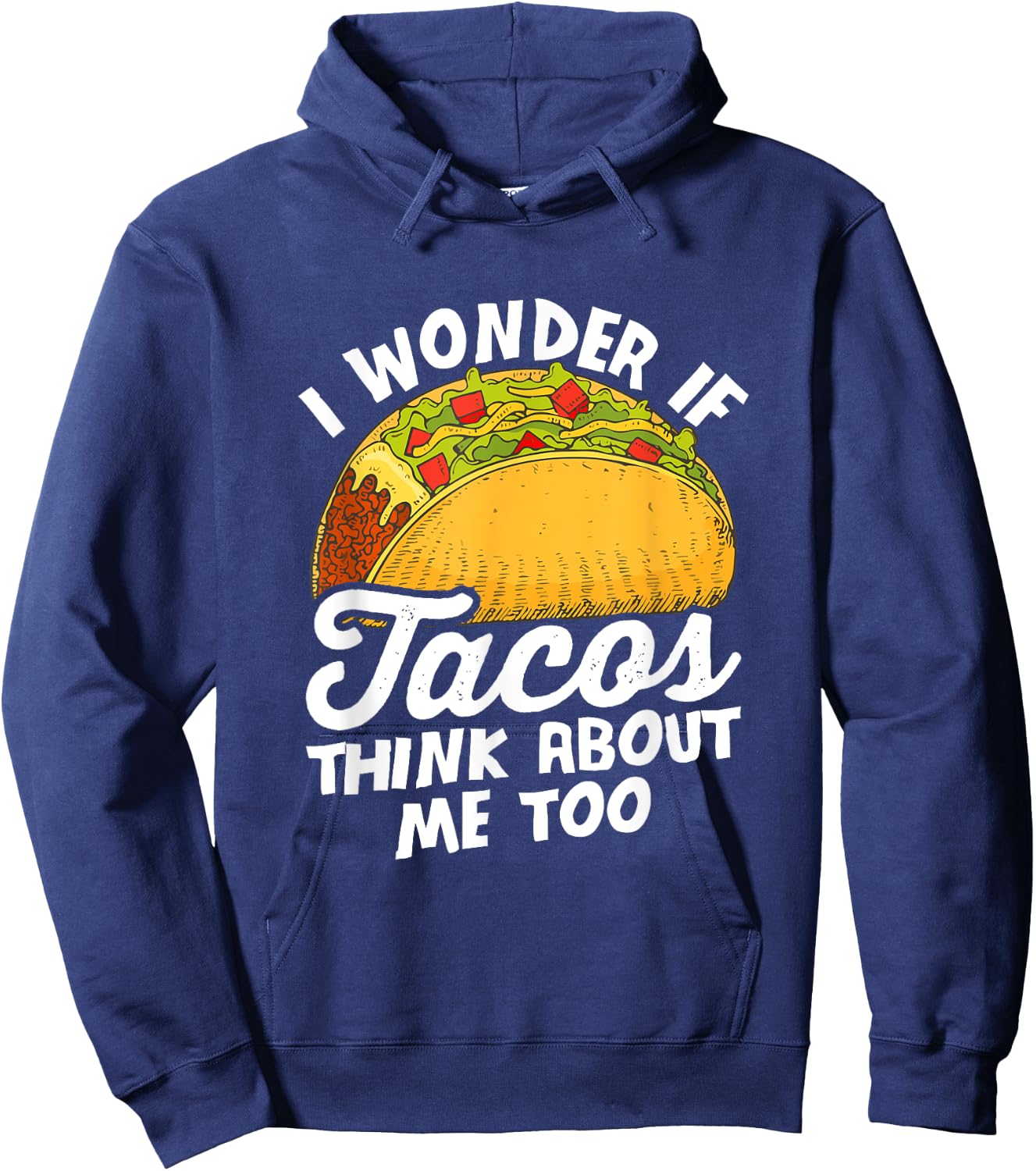 Funny I wonder if tacos think about me too for Cinco de Mayo Hoodie - Hoodie | Navy