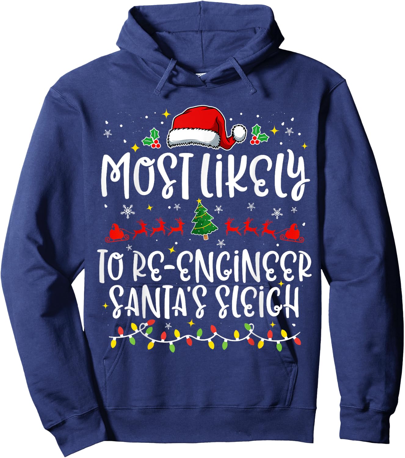 Most Likely to Re Engineer Santa's Sleigh Funny Christmas Hoodie - Hoodie | Navy