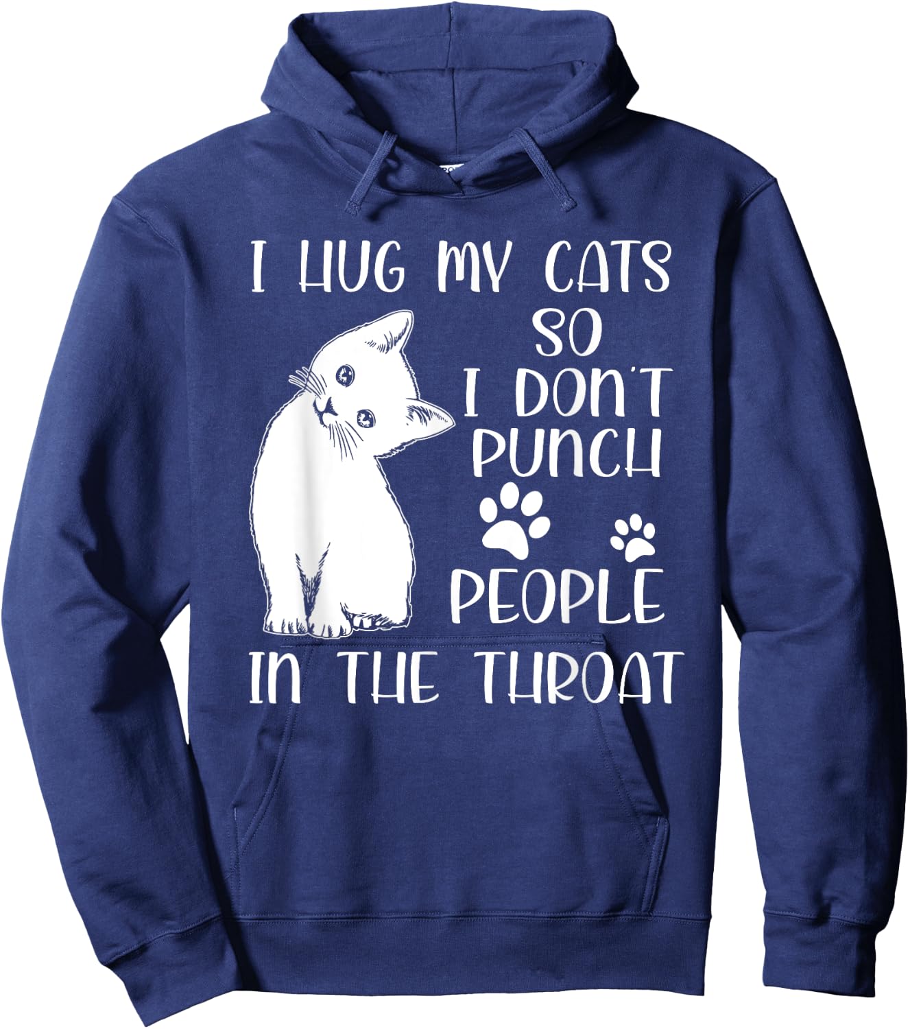I Hug My Cat So I Don't Punch People In The Throat Cute Cat Men Women Hoodie - Hoodie | Navy