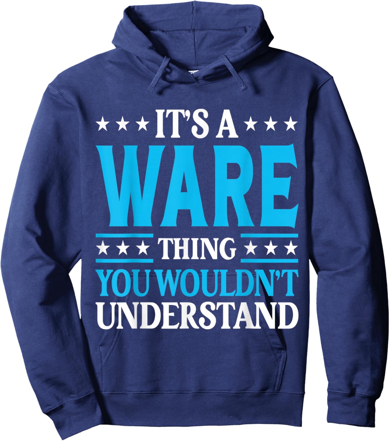 It's A Ware Thing Surname Funny Family Last Name Ware Hoodie - Hoodie | Navy