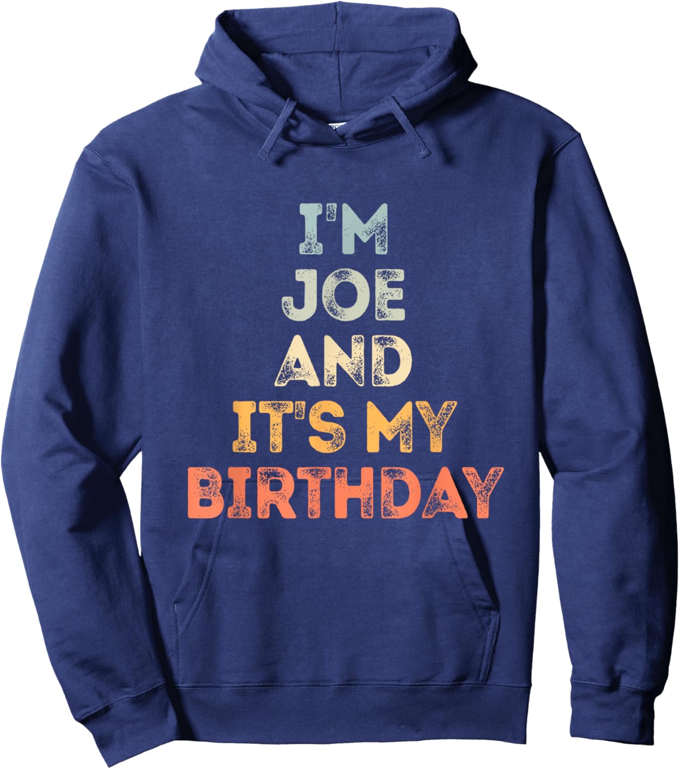 Joe Birthday Funny Name It's My Birthday Hoodie - Hoodie | Navy