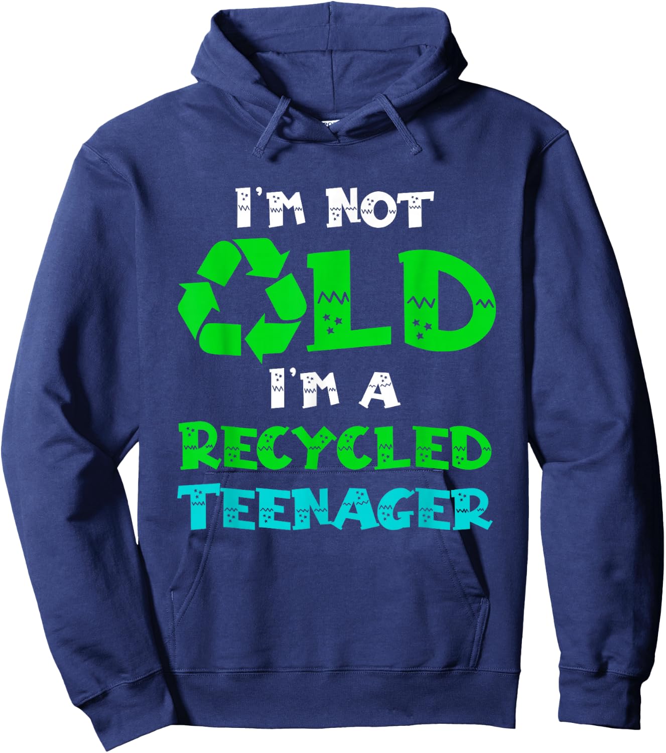 I'm Not Old I'm a Recycled Teenager Funny Senior Sarcasm Hoodie - Hoodie | Navy
