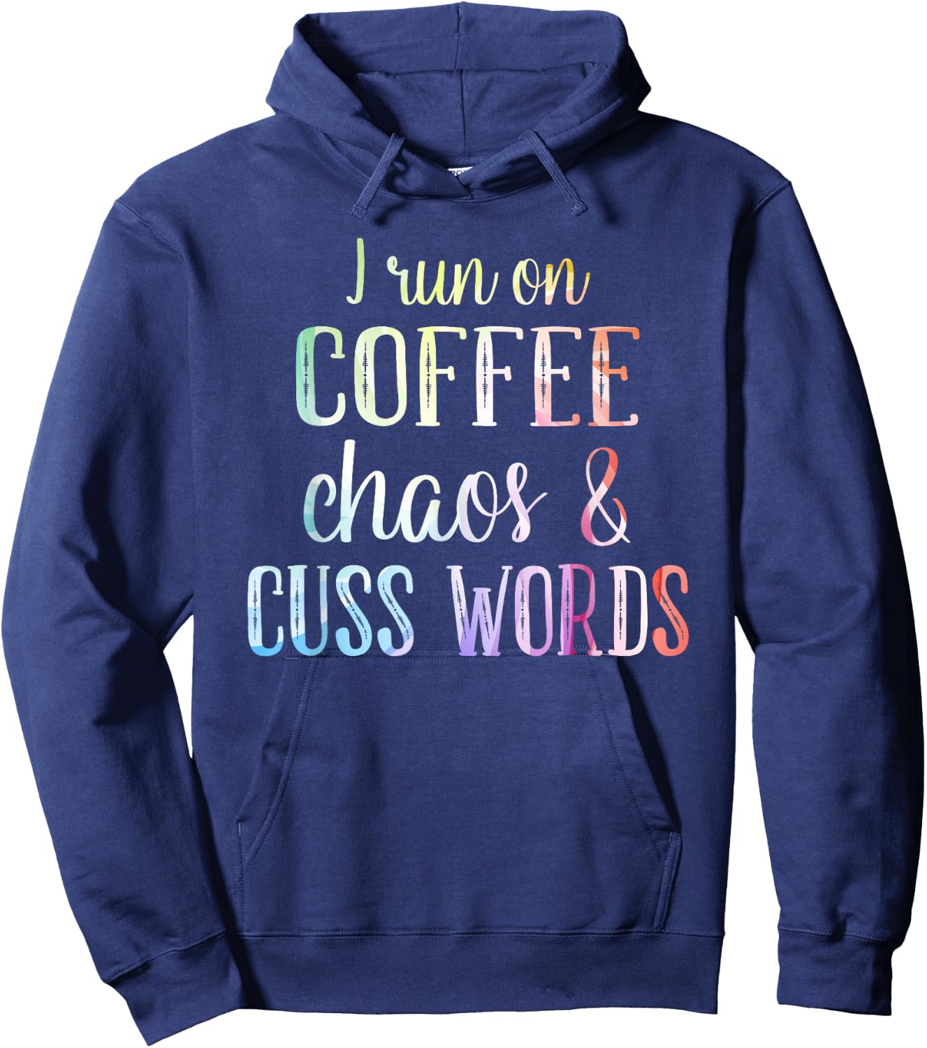 I Run On Coffee Chaos And Cuss Words Hoodie - Hoodie | Navy