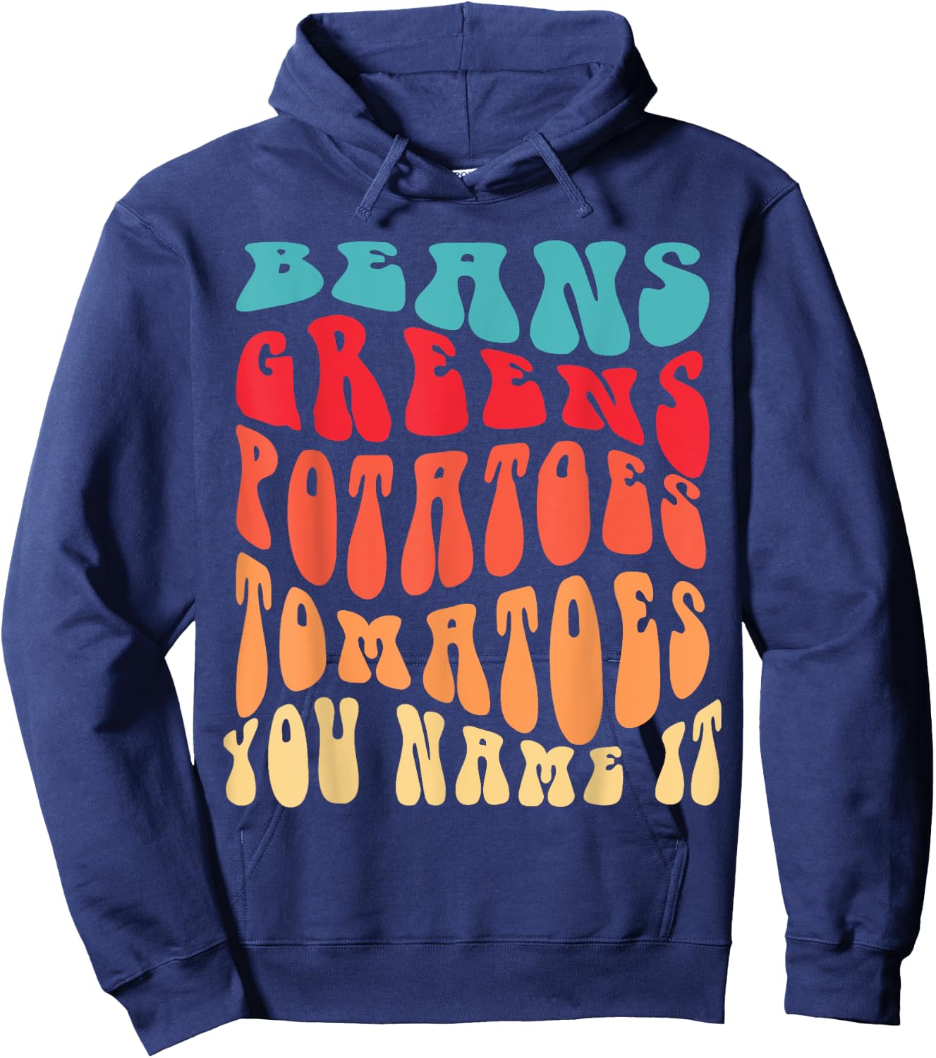 Beans Greens Potatoes Tomatoes - Love Thanksgiving Food Hoodie - Hoodie | Navy