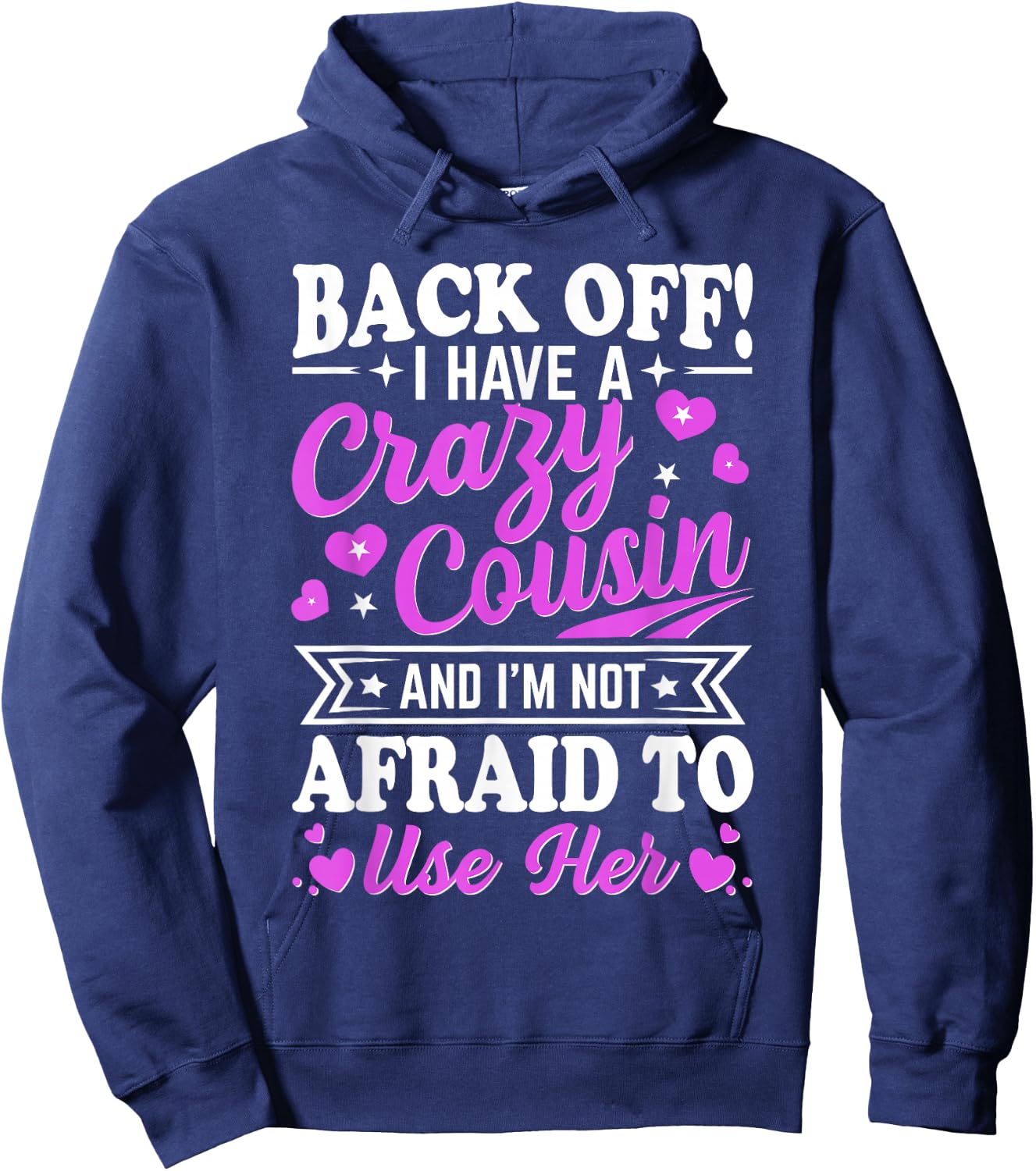 Cousin Back Off! I have a crazy Cousin not Afraid to use her Hoodie - Hoodie | Navy