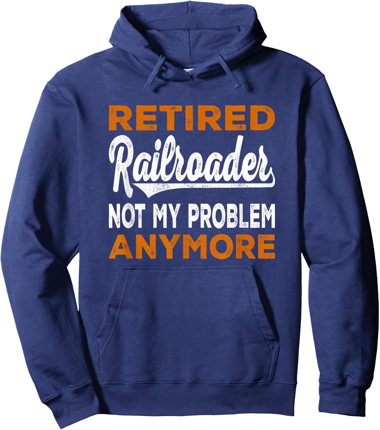 Retired Railroader For Railroad Worker Railroad Conductor Hoodie - Hoodie | Navy