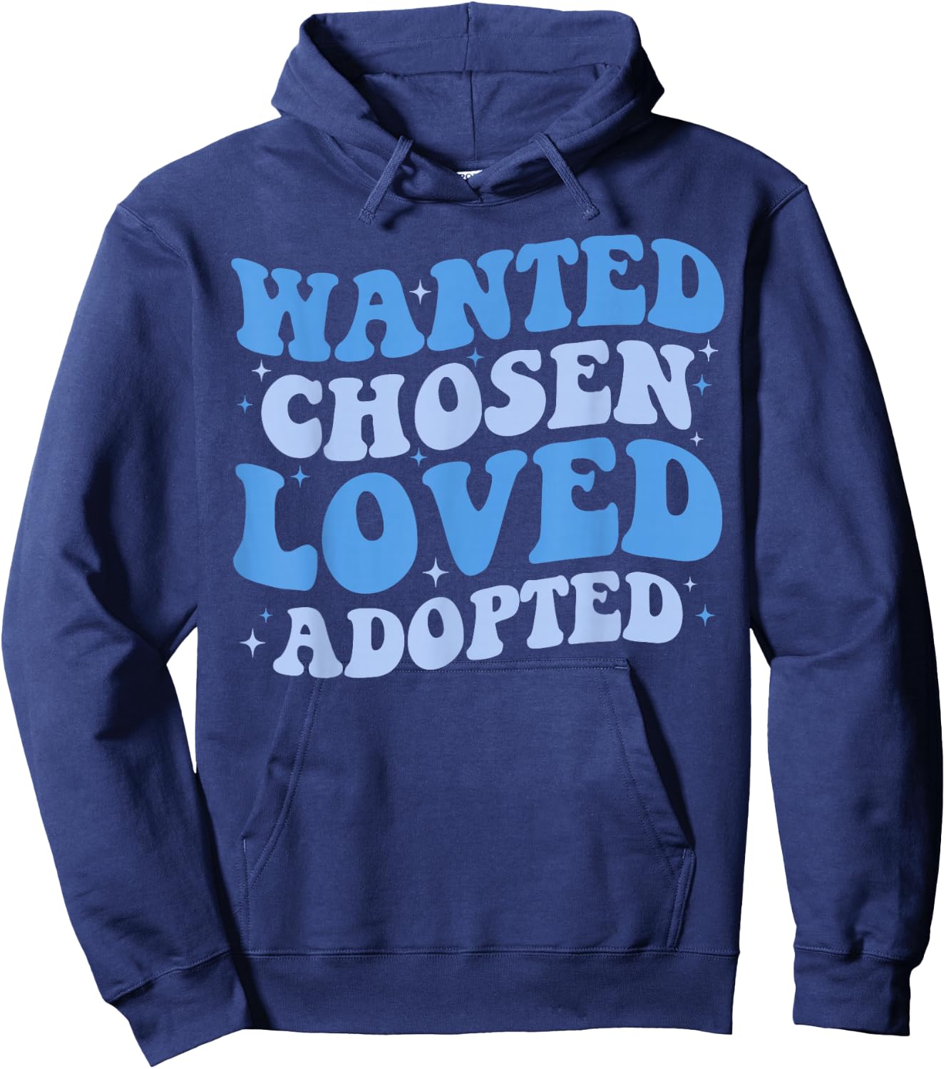 Wanted Chosen Loved Adopted - Gotcha Day Adoption Awareness Hoodie - Hoodie | Navy
