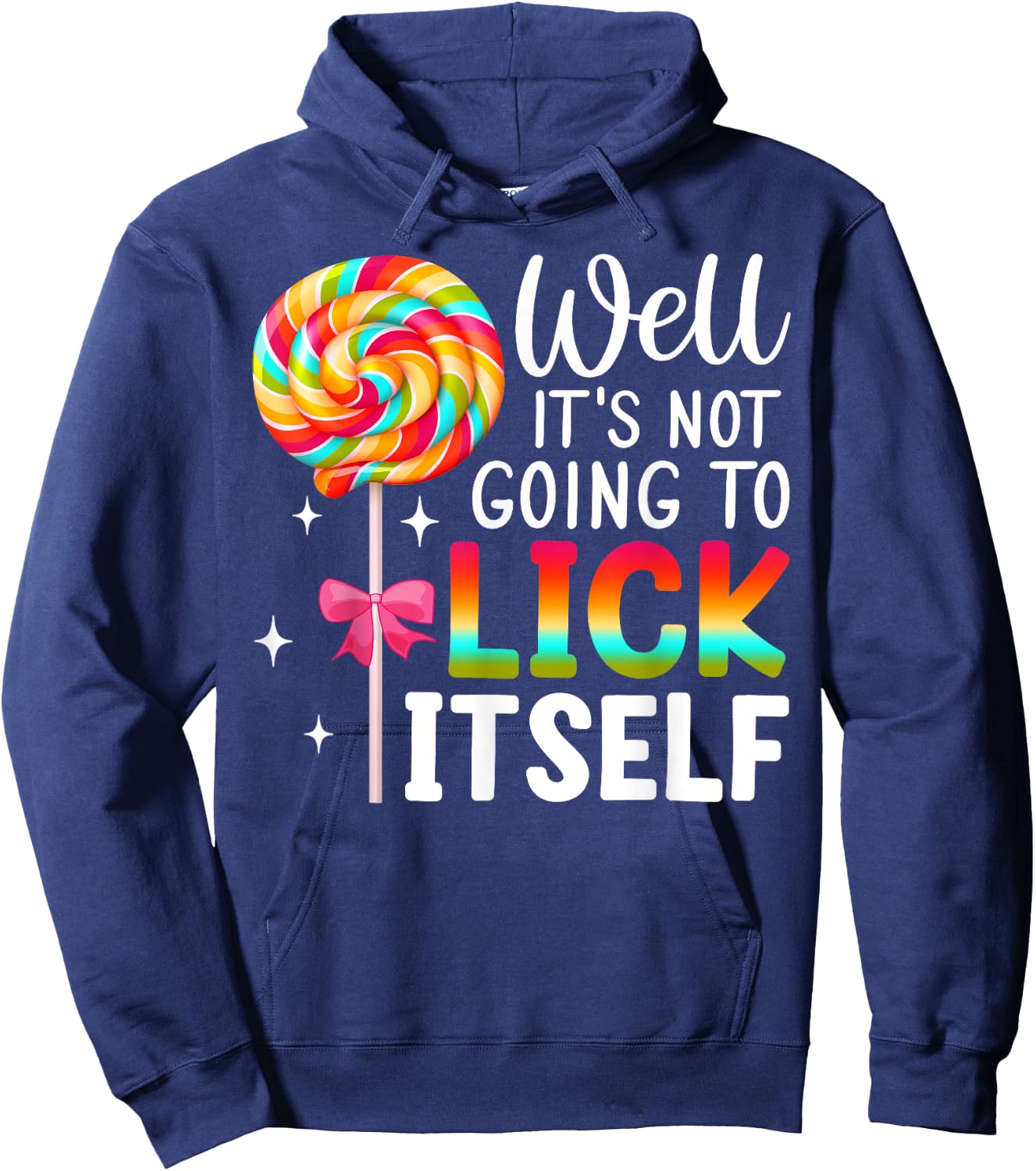 Well It's Not Going To Lick Itself Snarky Candy Hoodie - Hoodie | Navy