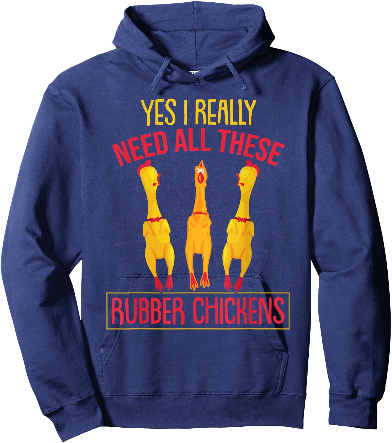 I Really Need All These Rubber Chickens Hoodie - Hoodie | Navy