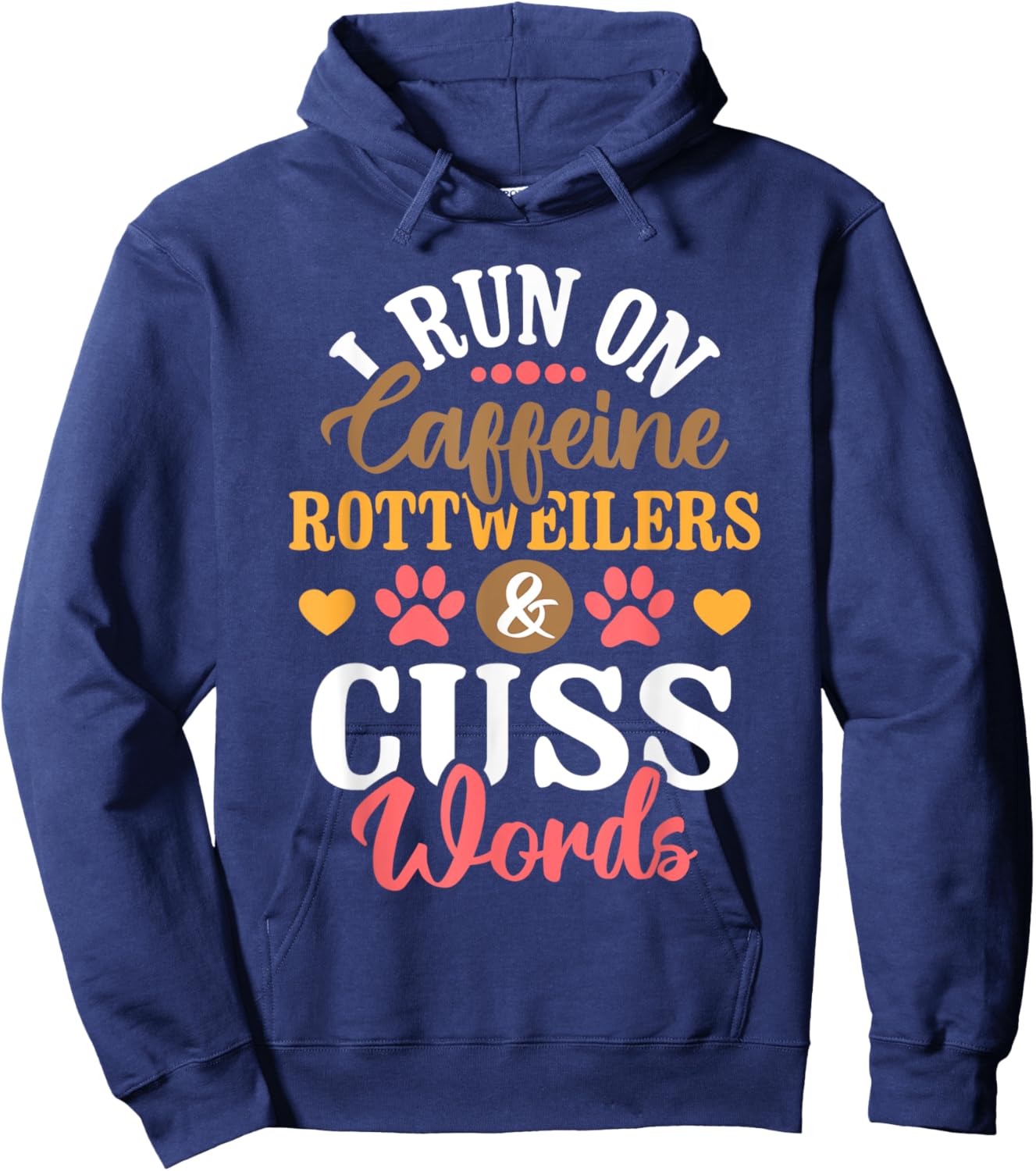 I Run On Caffeine Rottweilers & Cuss Words - Dog Breeder Men Women Hoodie - Hoodie | Navy