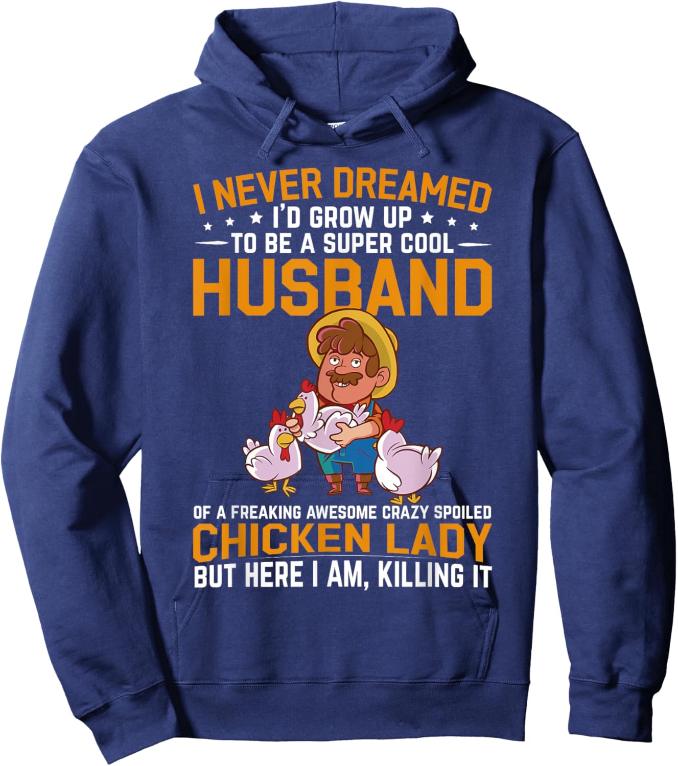 I Never Dreamed I'd Grow Up To Be A Husband Of Chicken Lady Hoodie - Hoodie | Navy