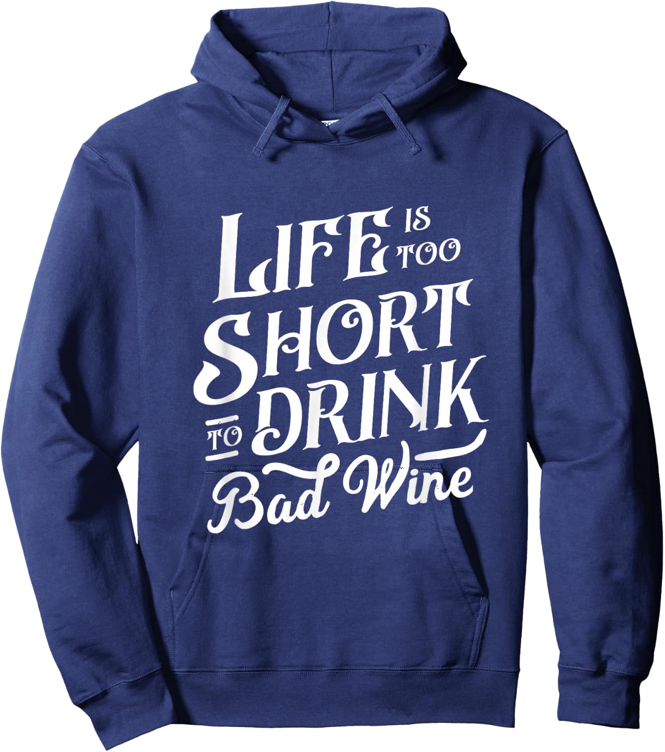 Life Is Too Short To Drink Bad Wine Funny Wine Lover Drinker Hoodie - Hoodie | Navy